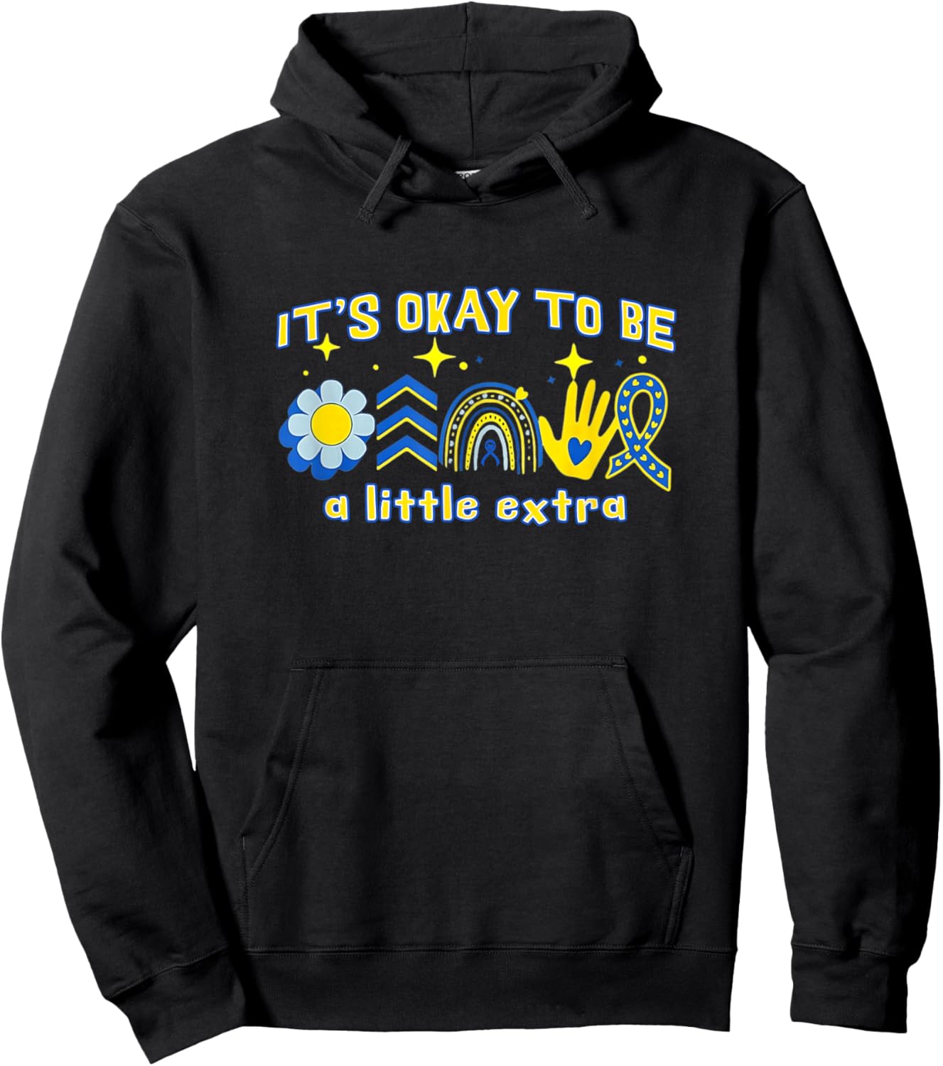 Down Syndrome Awareness It's Okay to Be a Little Extra Hoodie - Hoodie | Black