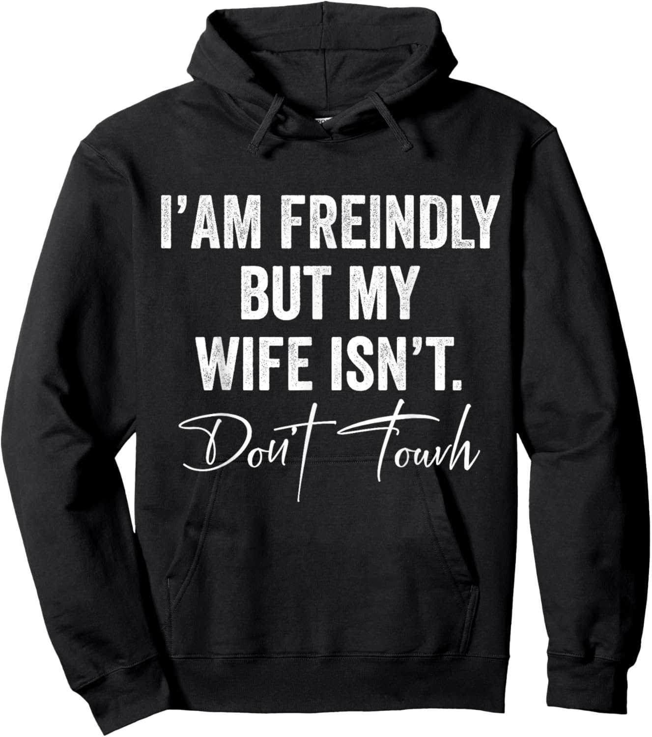 I'm Friendly But My Wife Isn't Don't Touch Funny Husband Hoodie - Hoodie | Black