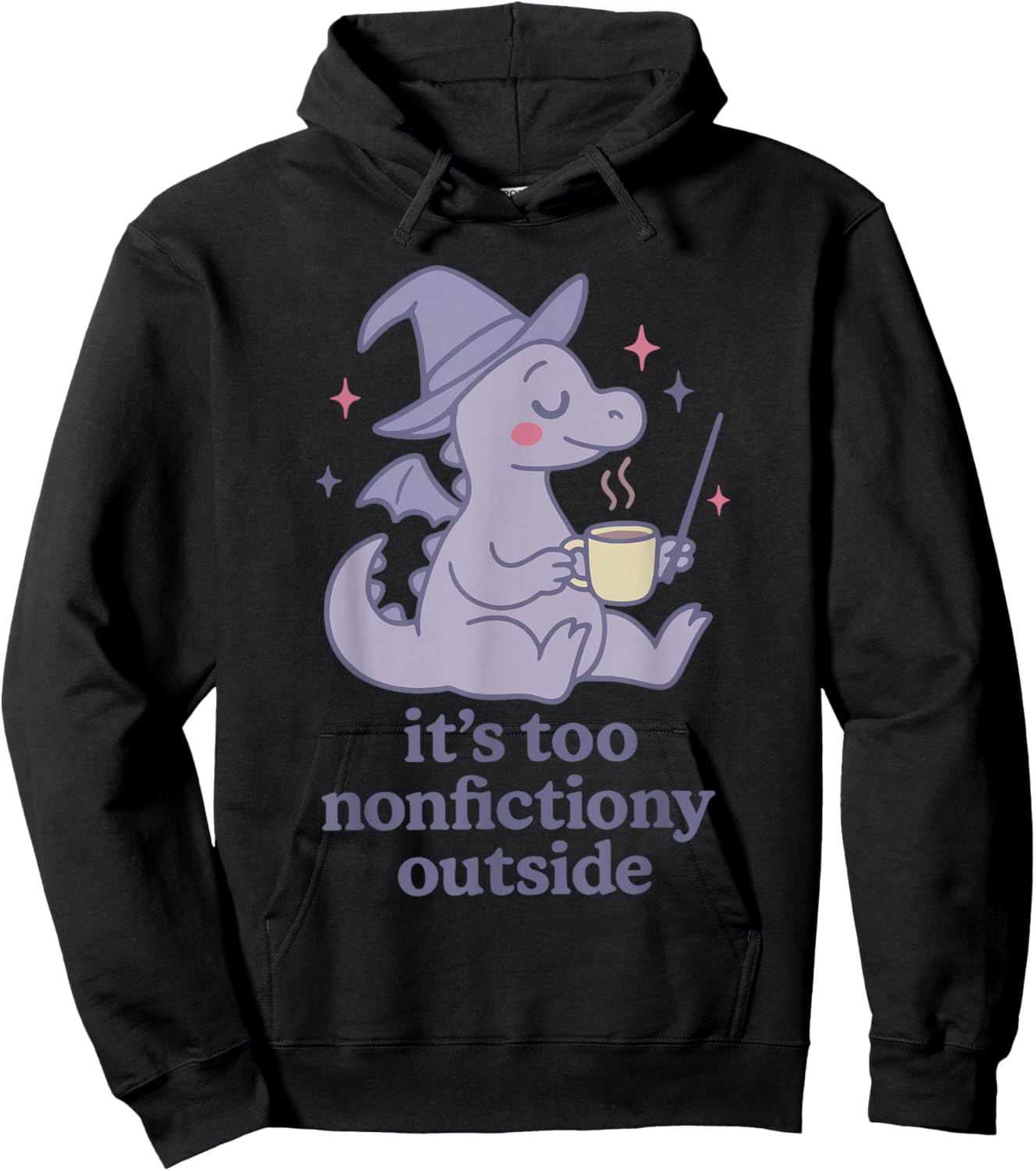 It's Too nonfictiony Outside Funny Design Hoodie - Hoodie | Black