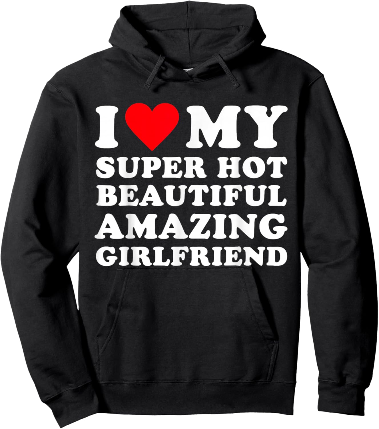 I Love My Super Hot Beautiful Amazing Girlfriend, Heart Hoodie - Hoodie | Black