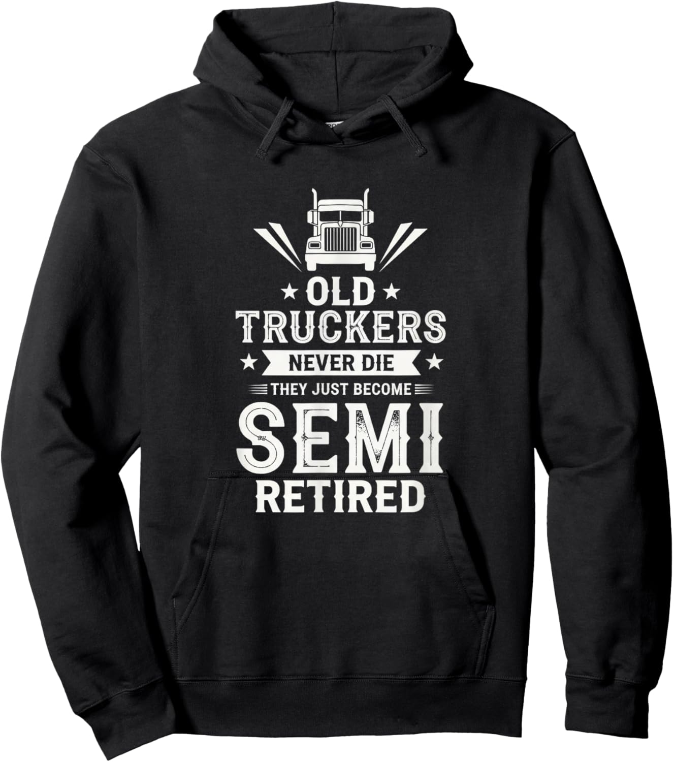 Old Truckers Never Die They Just Become Semi Retired Trucker Hoodie - Hoodie | Black