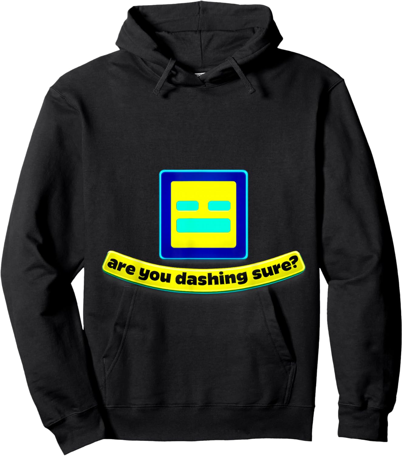 are You Dashing Sure? Funny Geometry Gamer Shirt 4 Dash Fans Hoodie - Hoodie | Black