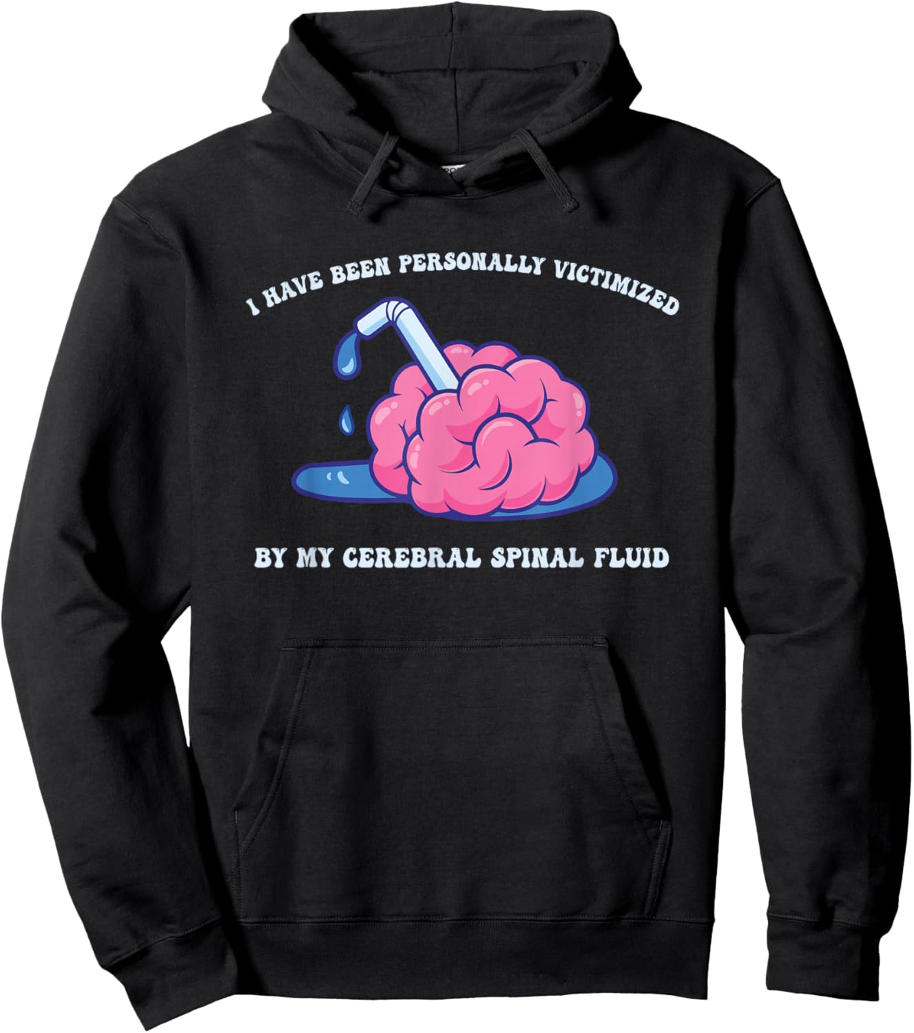 Have Been Personally Victimized by My Cerebral Spinal Fluid Hoodie - Hoodie | Black