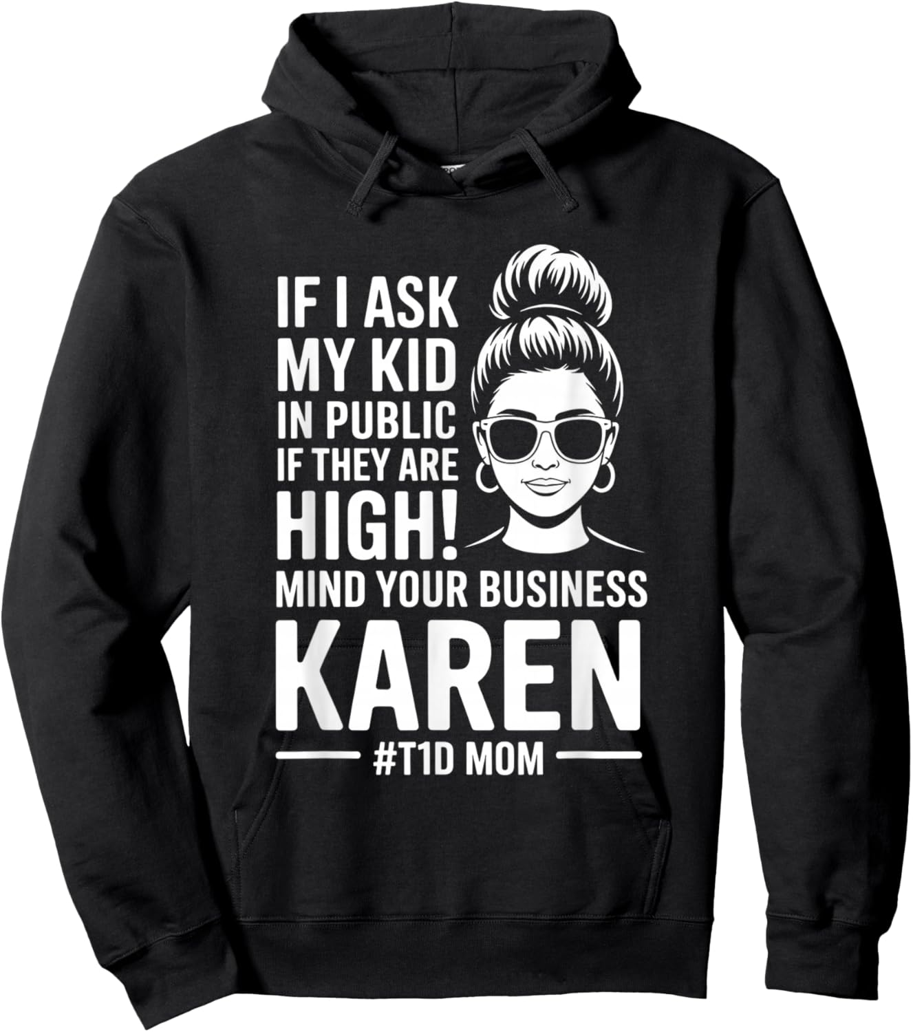 Funny If I Ask My Kid If They are High Diabetes T1D Mom Mama Hoodie - Hoodie | Black