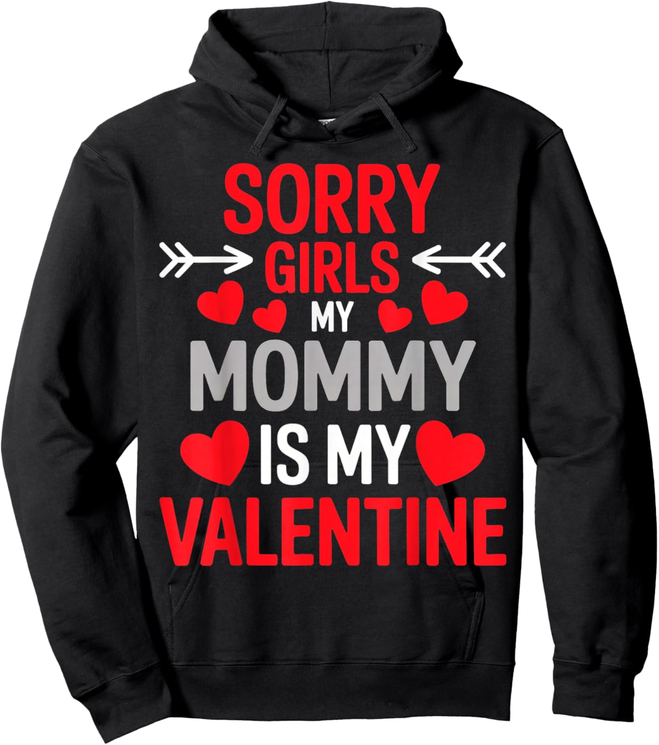 Sorry Girls My Mom is My Valentine Hoodie - Hoodie | Black