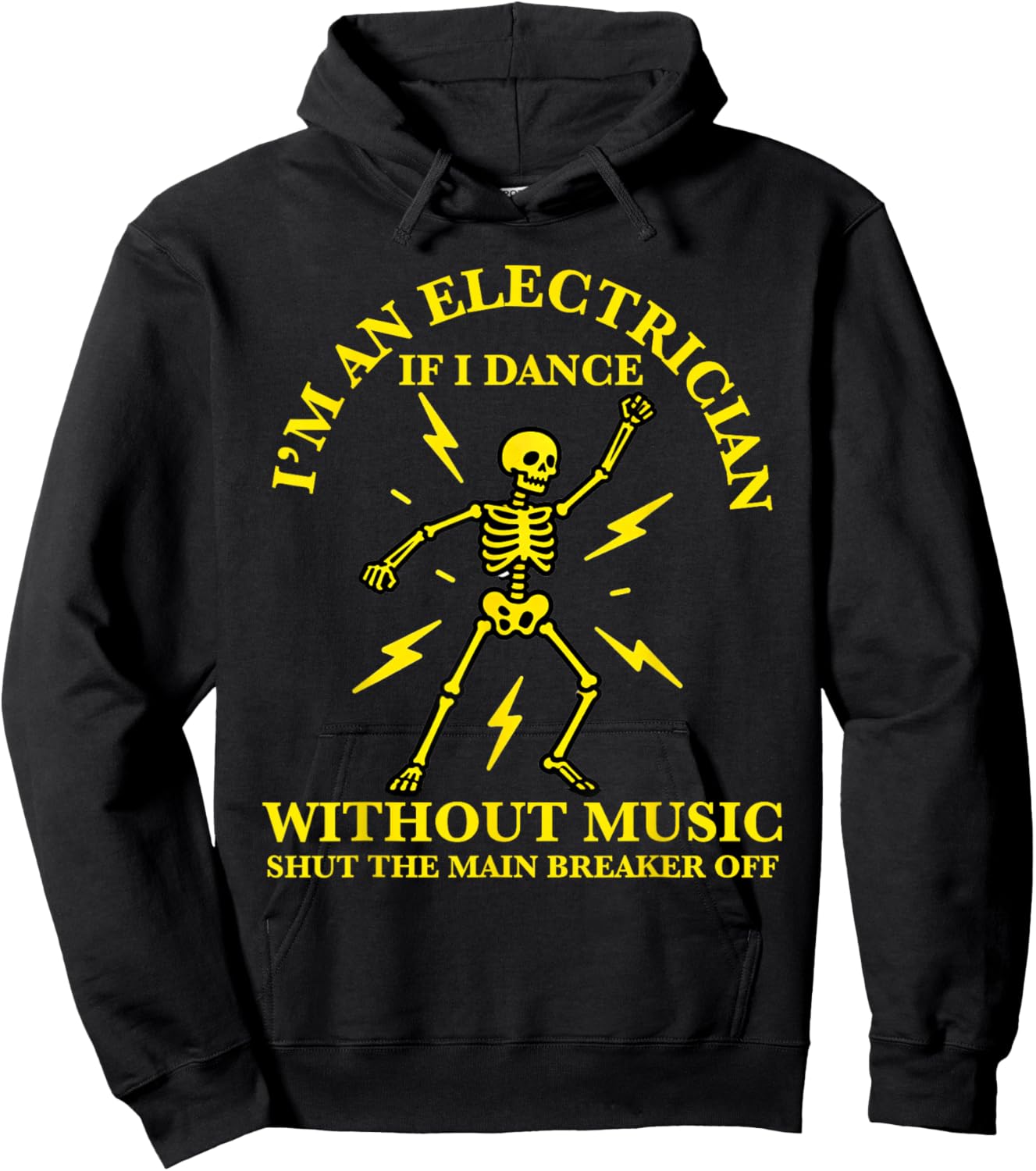 I'm an Electrician If I Dance Without Music Funny Electricia Hoodie - Hoodie | Black