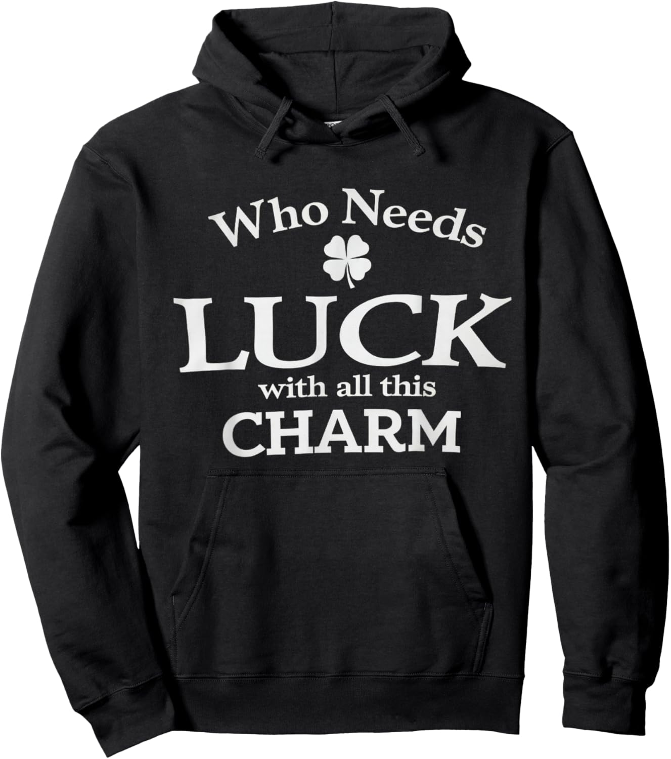 Who Needs Luck with All This Charm Shamrock St Patrick's Day Hoodie - Hoodie | Black