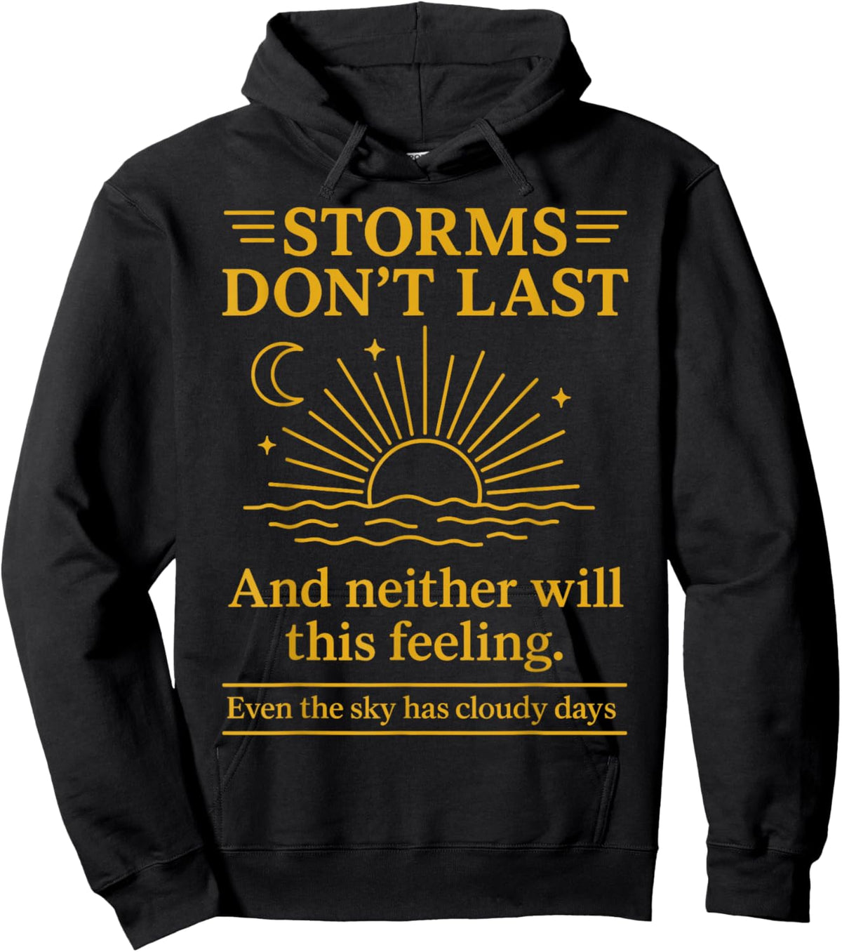 Storms Don't Last and Neither Will This Feeling Hoodie - Hoodie | Black