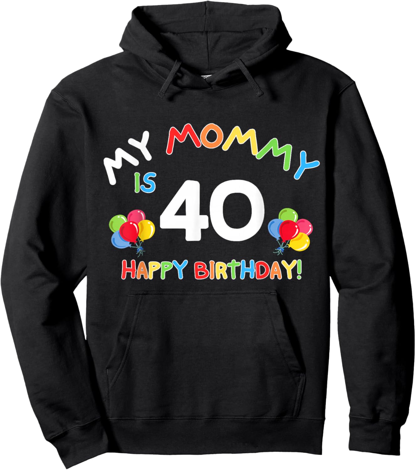 My Mommy is 40 Funny Birthday Mom 40th Bday Mother Hoodie - Hoodie | Black