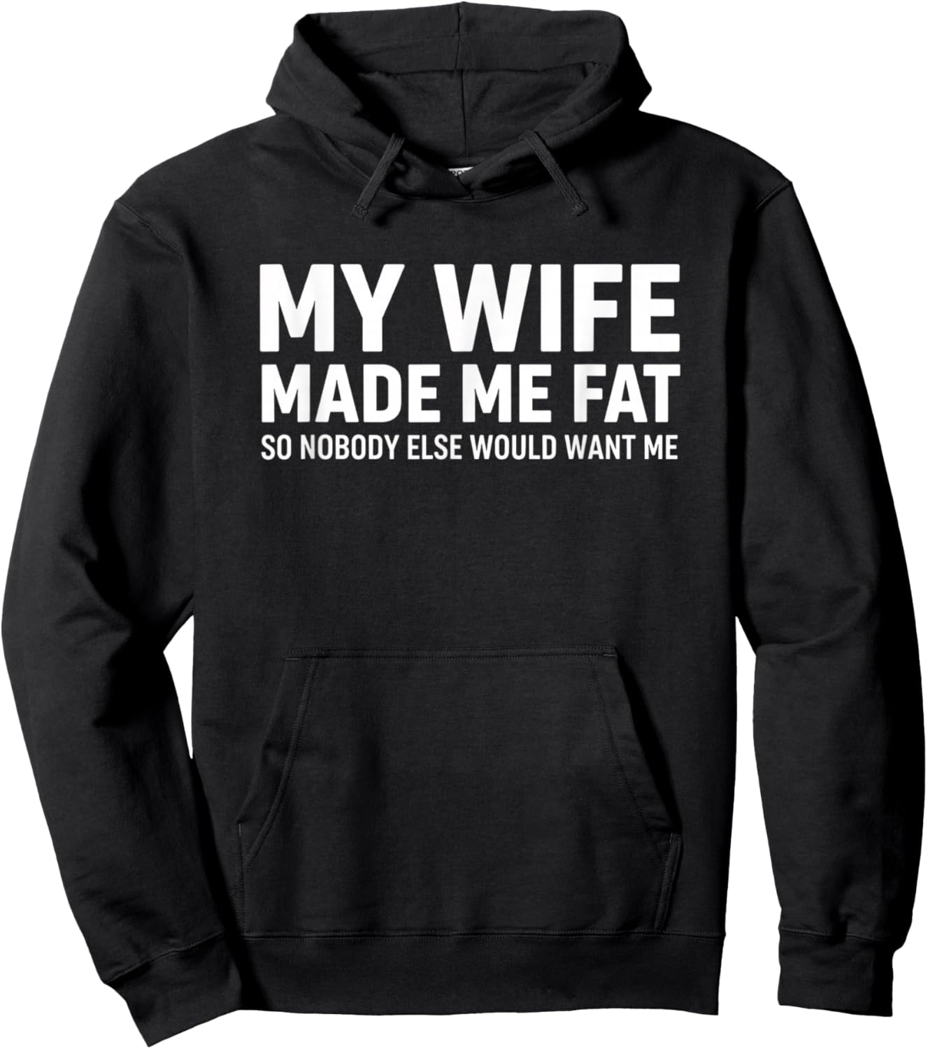My Wife Made Me Fat So Nobody Else Would Want Me Funny Wife Hoodie - Hoodie | Black