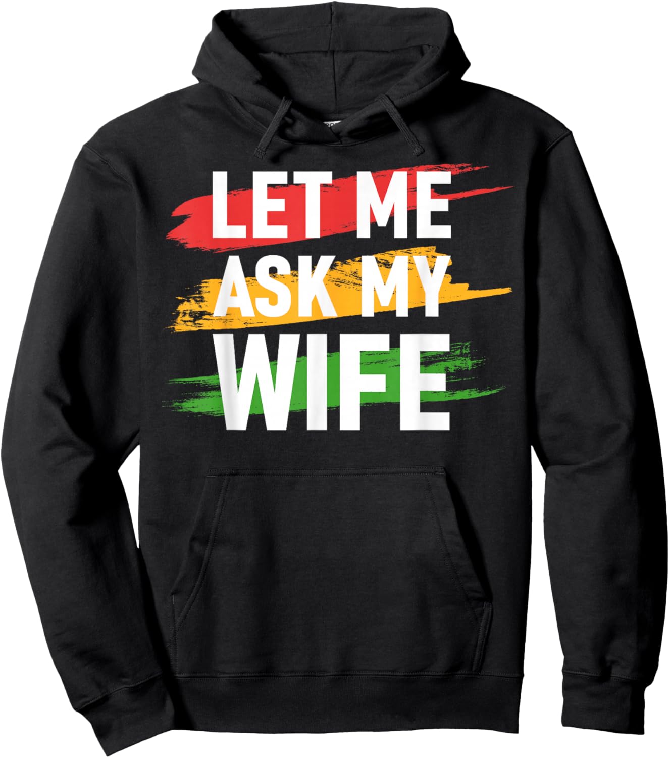 Let Me Ask My Wife - She Said No (On Back) Funny Husband Hoodie - Hoodie | Black
