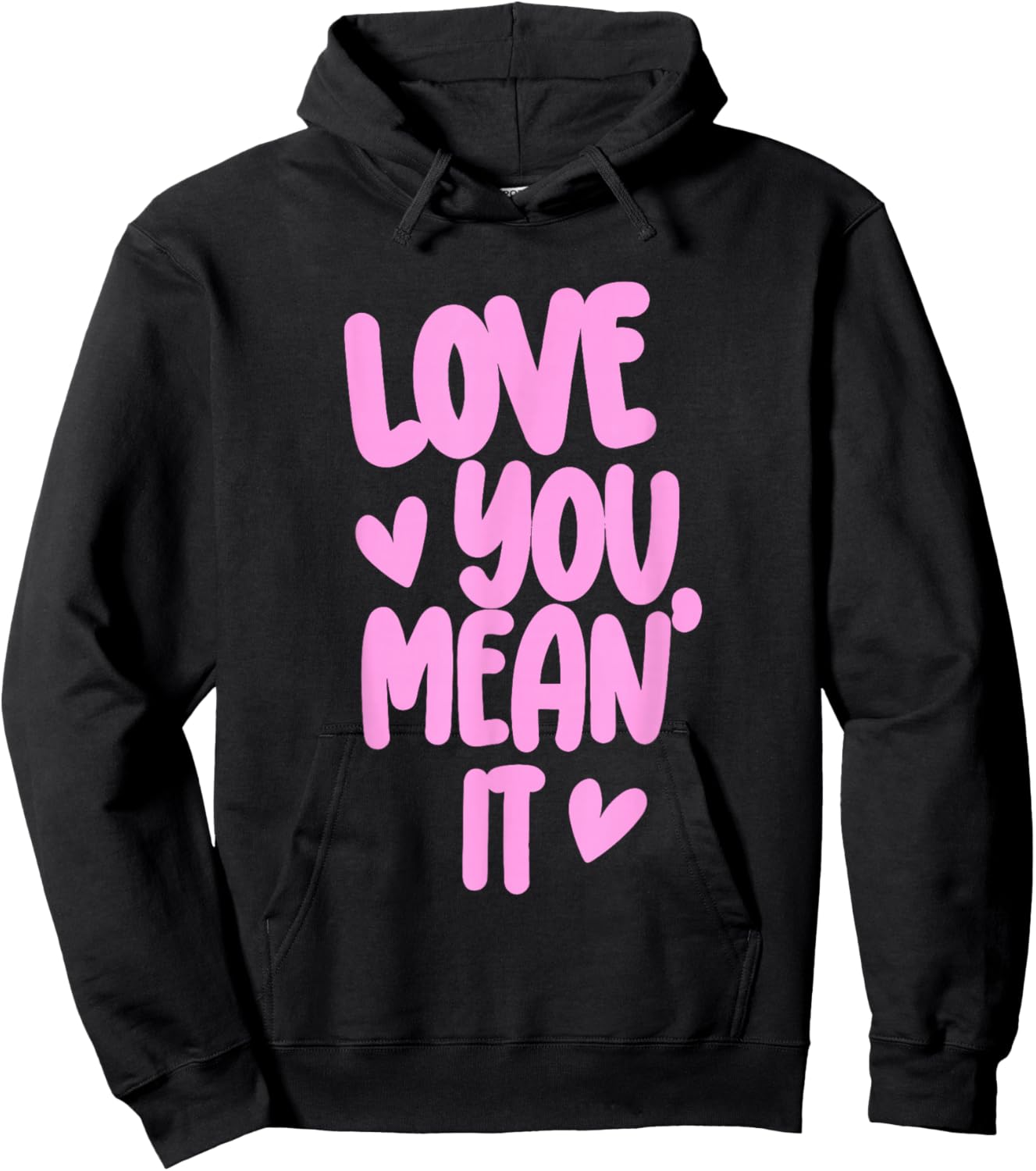 Pink Funny Valentine Girly Hearts XOXO Cute Love You Mean It Hoodie - Hoodie | Black
