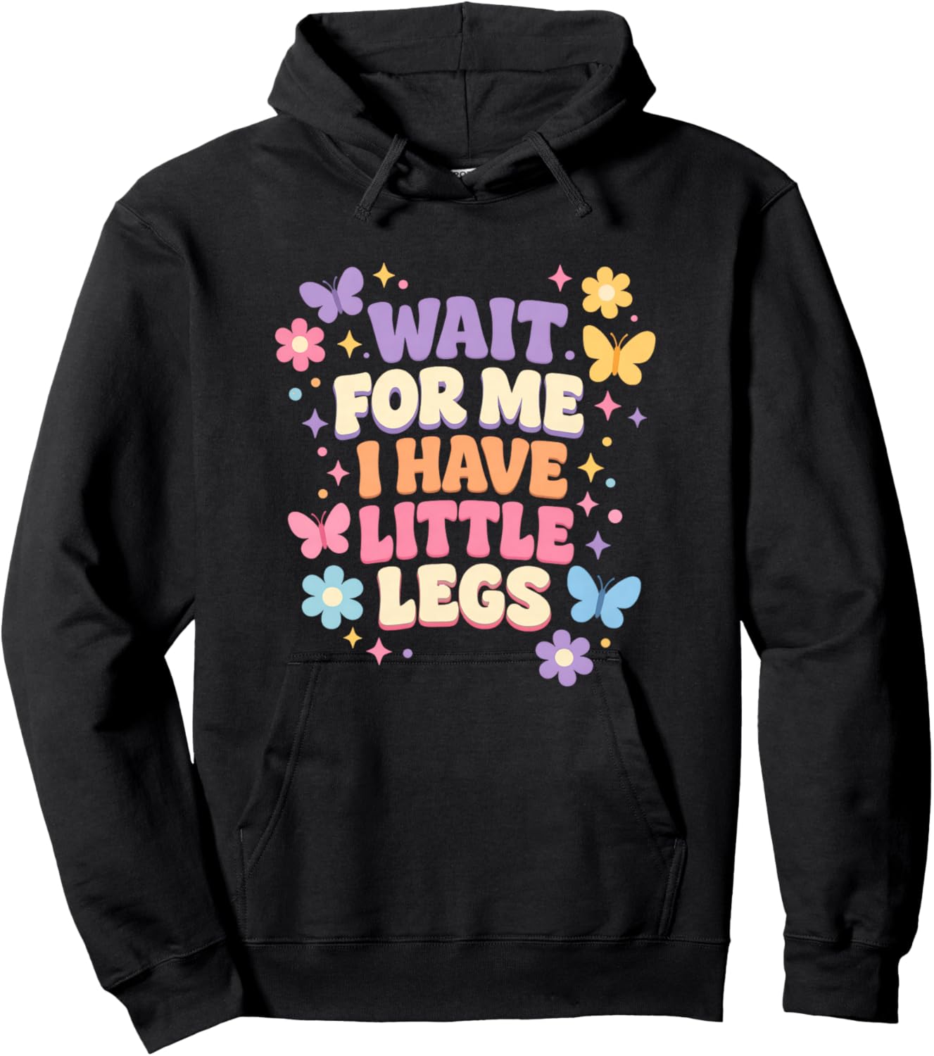 Wait for Me I Have Little Legs Cute Funny Quote Hoodie - Hoodie | Black