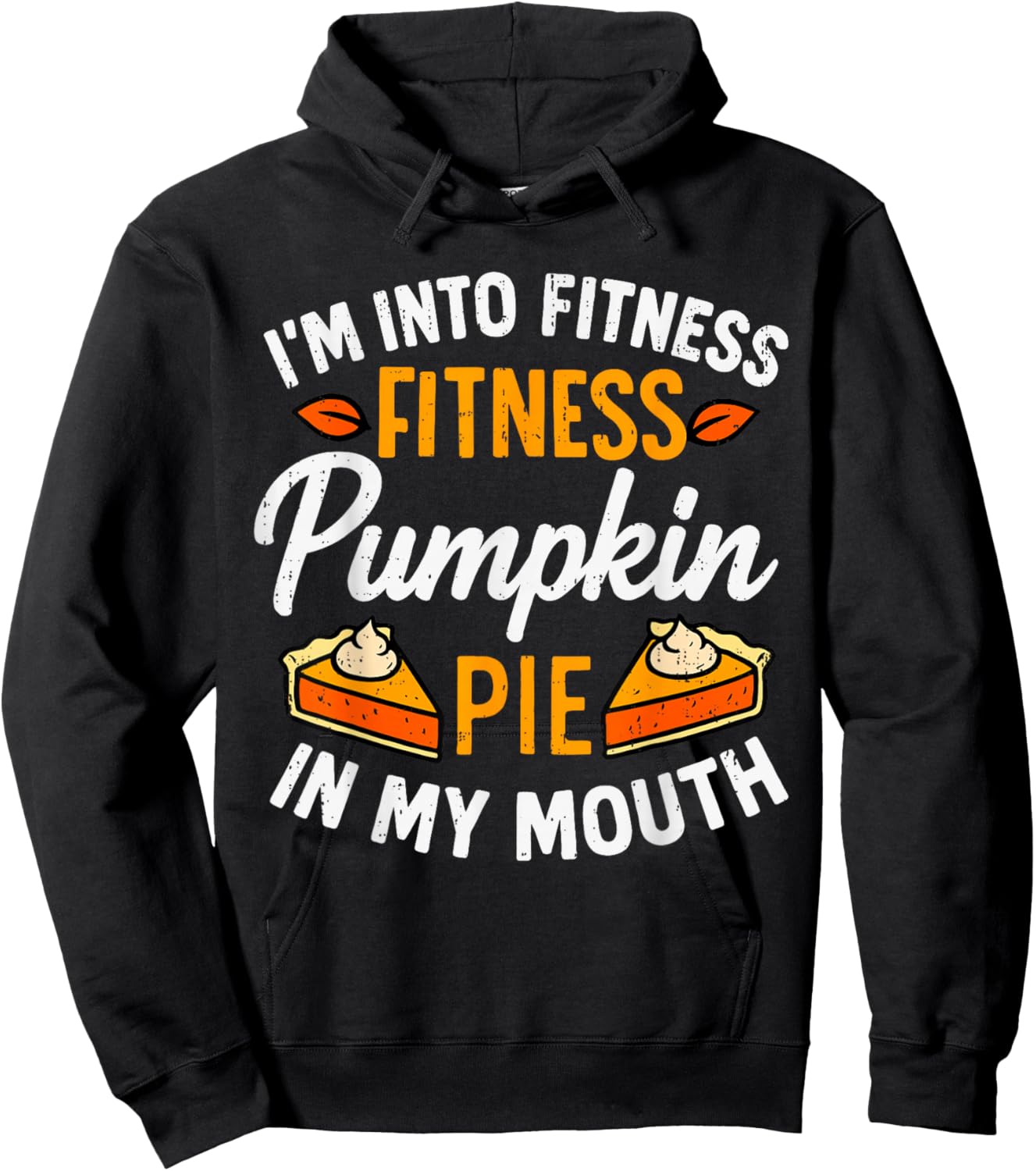 I'm Into Fitness Pumpkin Pie in My Mouth Thanksgiving Funny Hoodie - Hoodie | Black