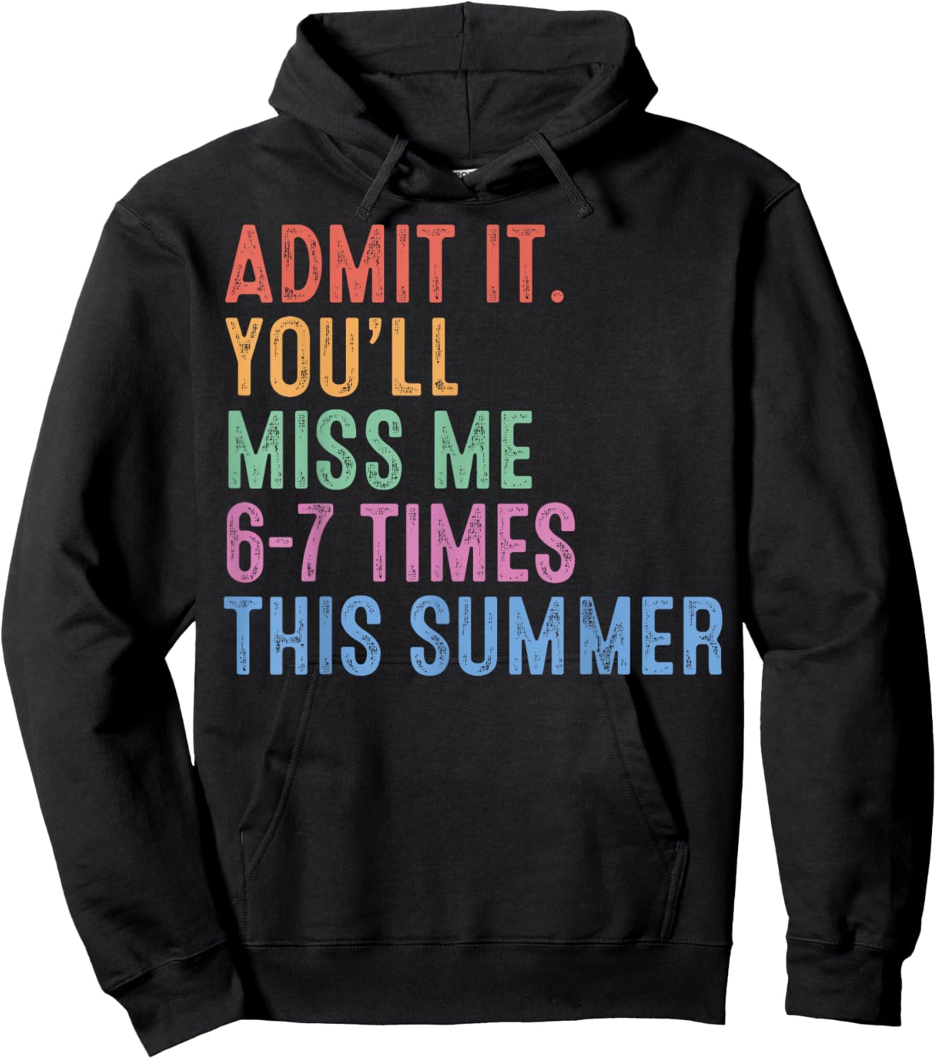 Admit It You'll Miss Me 6 7 Times Last Day of School Teacher Hoodie - Hoodie | Black