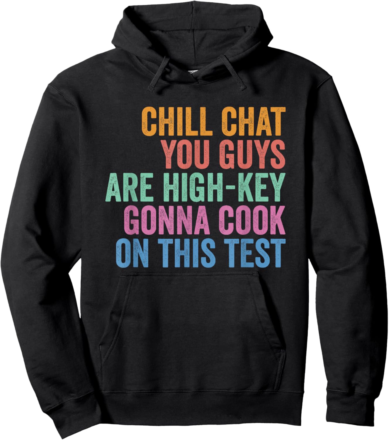 Chill Chat You Guys are High Key Gon' Cook On This Test Hoodie - Hoodie | Black