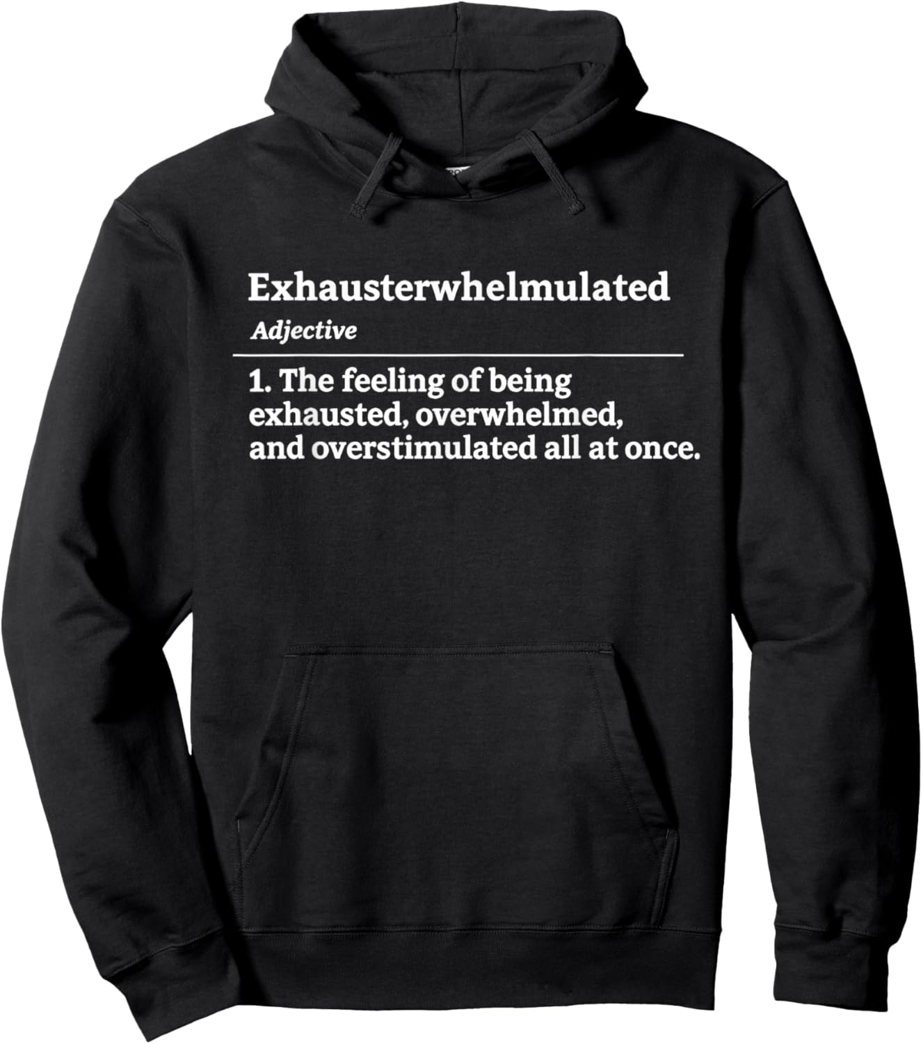 Exhausterwhelmulated Exhausted Overwhelmed Overstimulated Hoodie - Hoodie | Black