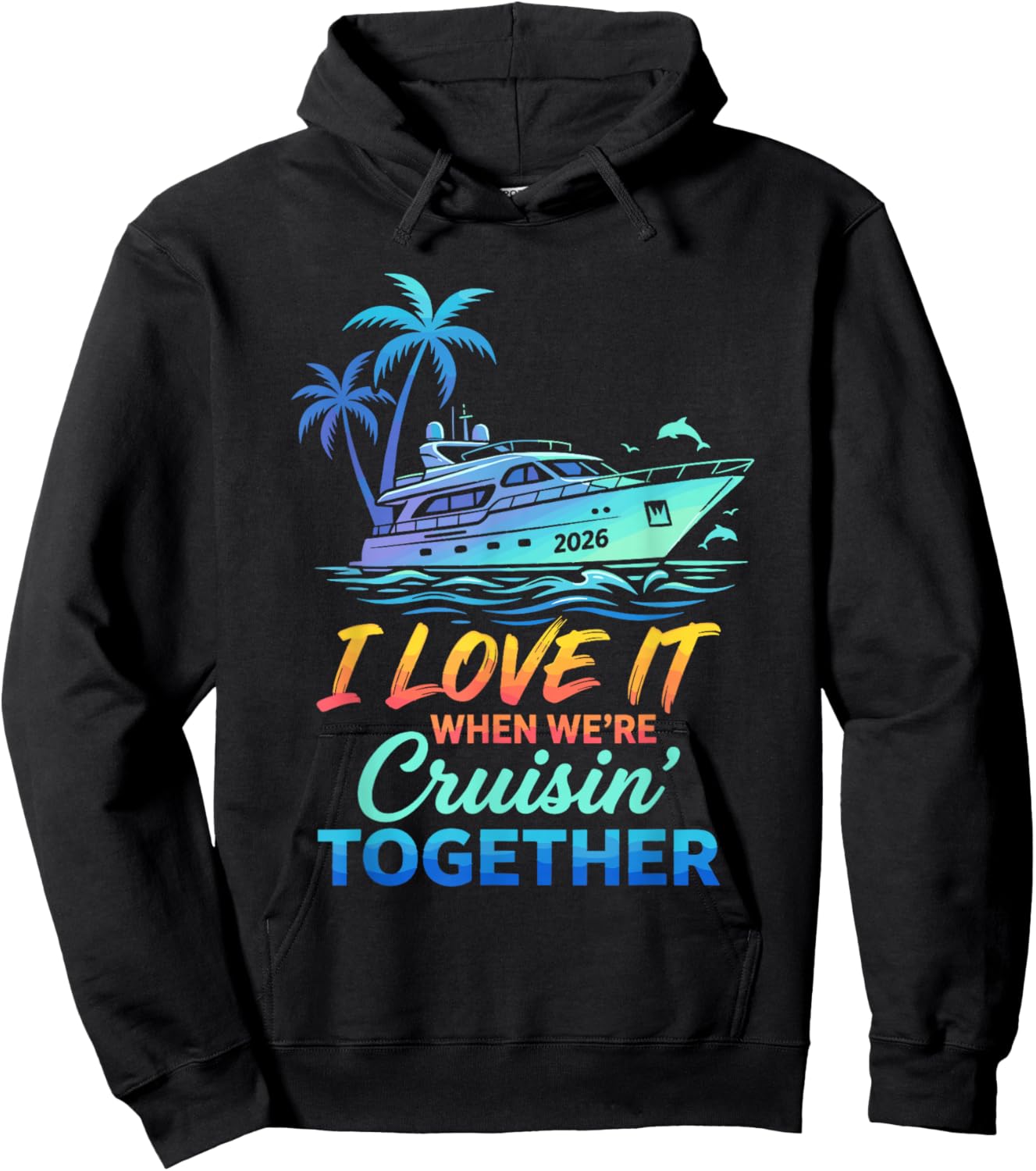 I Love It When We're Cruisin' Together Family Cruise 2026 Hoodie - Hoodie | Black