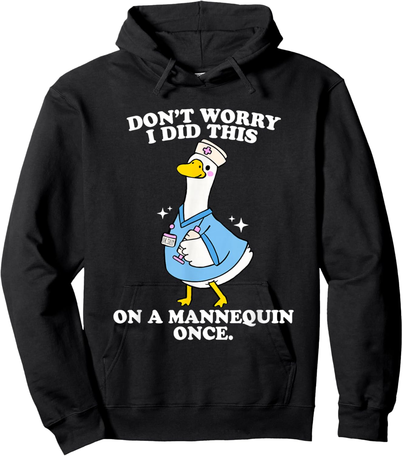 Don't Worry I Did This On A Mannequin Once Silly Goose Nurse Hoodie - Hoodie | Black