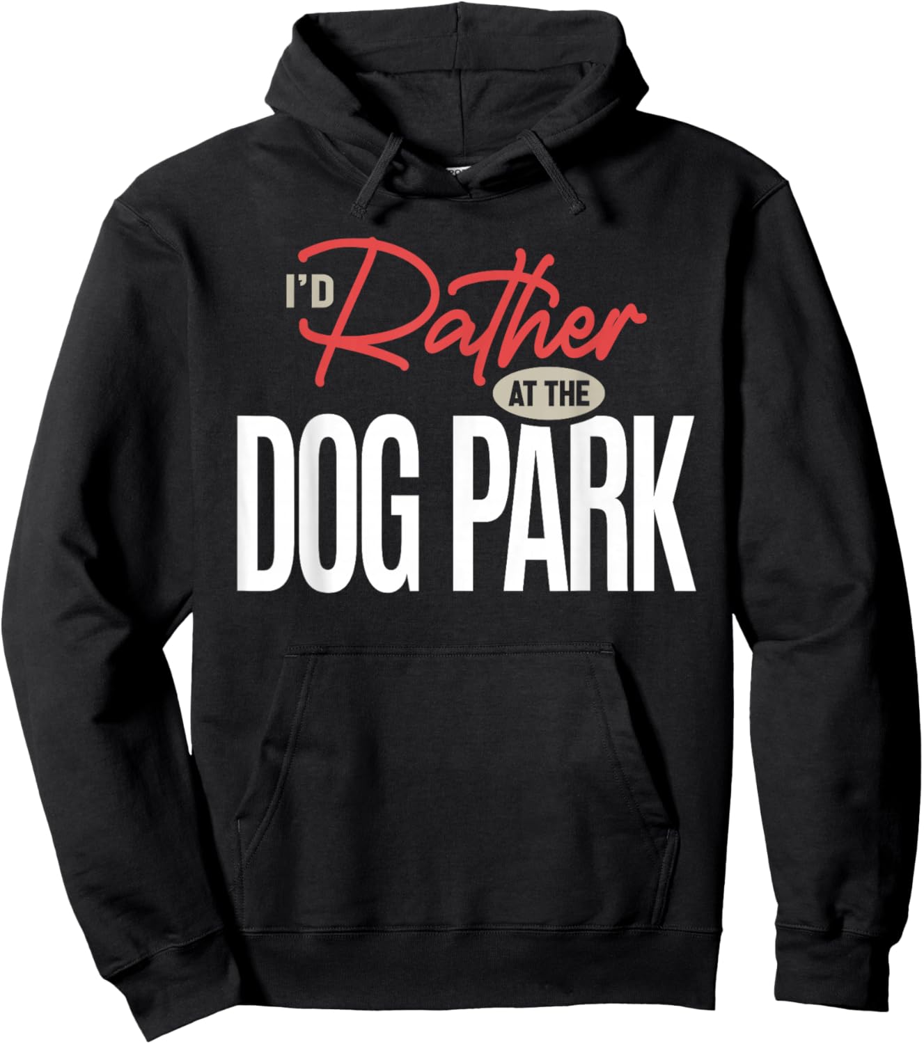 I’d Rather Be at The Dog Park Funny Dog Lover Quote Hoodie - Hoodie | Black