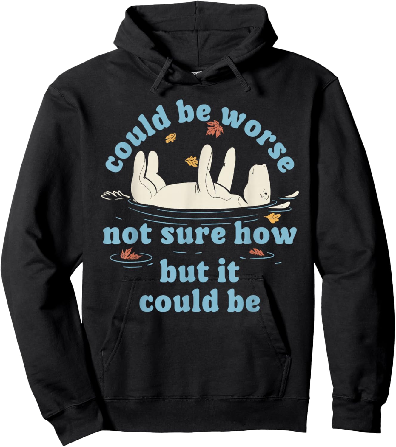 Could be Worse not Sure How but it Could be Funny Design Hoodie - Hoodie | Black