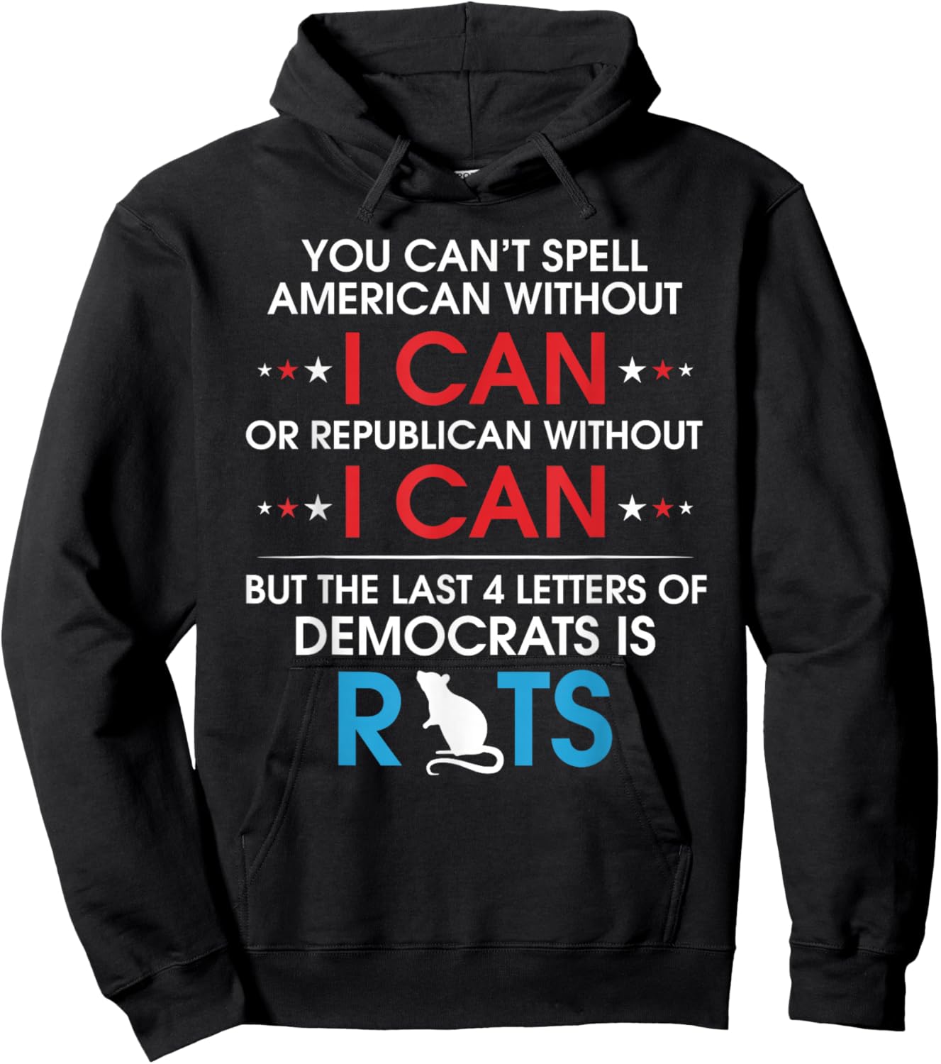 You Can't Spell American Without I Can Or Republican Rats Hoodie - Hoodie | Black