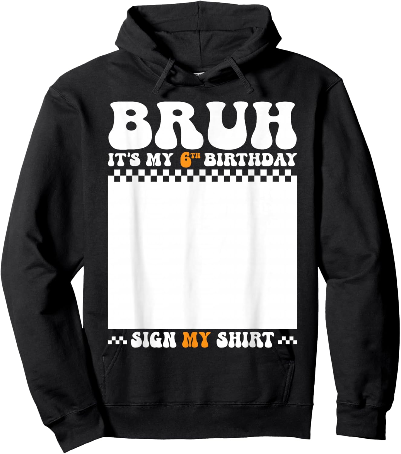 Bruh It's My 6th Birthday Sign My Shirt 6 Years Old Birthday Hoodie - Hoodie | Black