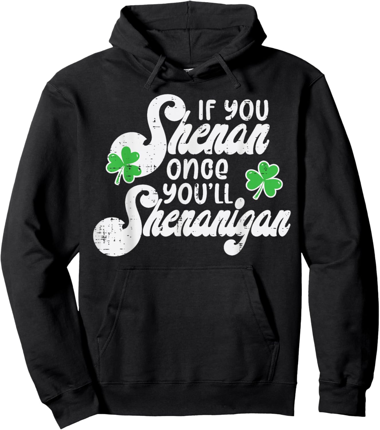 If You Shenan Once Shenanigan St Patricks Day Women Men Kids Hoodie - Hoodie | Black