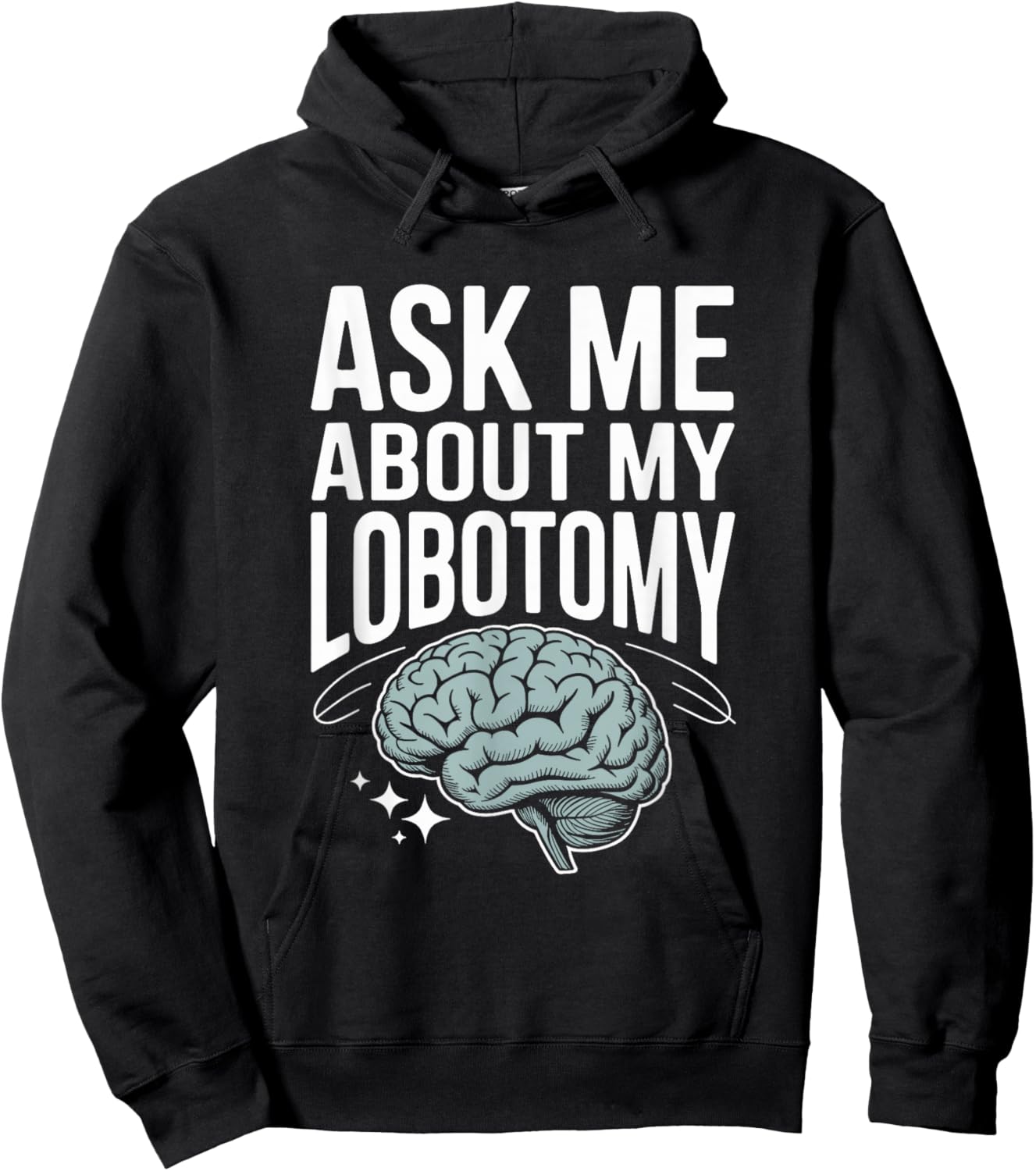 Ask Me About My Lobotomy Dark Humor Brain Joke Hoodie - Hoodie | Black