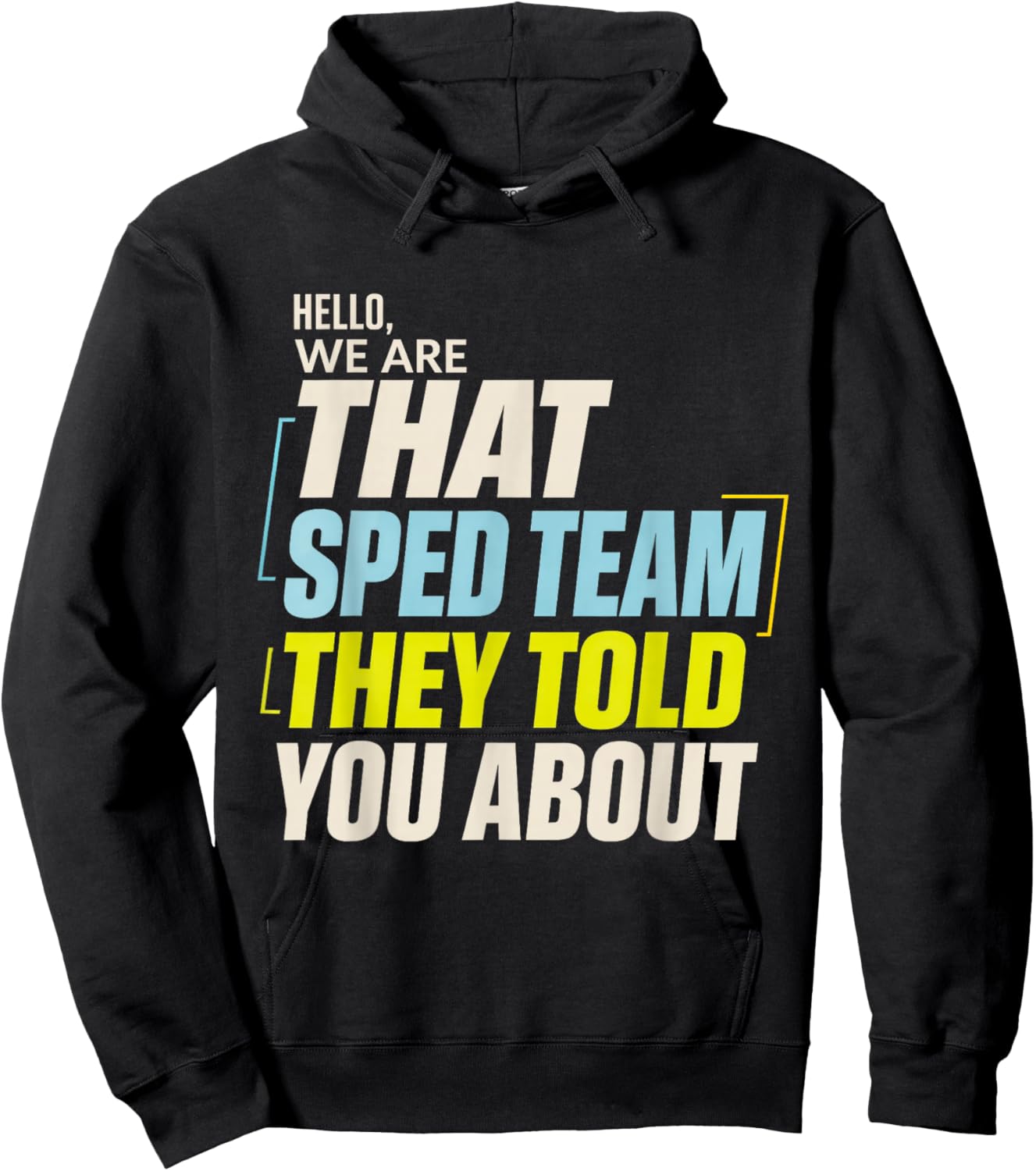 Hello We are that SPED Team They Told You About Education Hoodie - Hoodie | Black