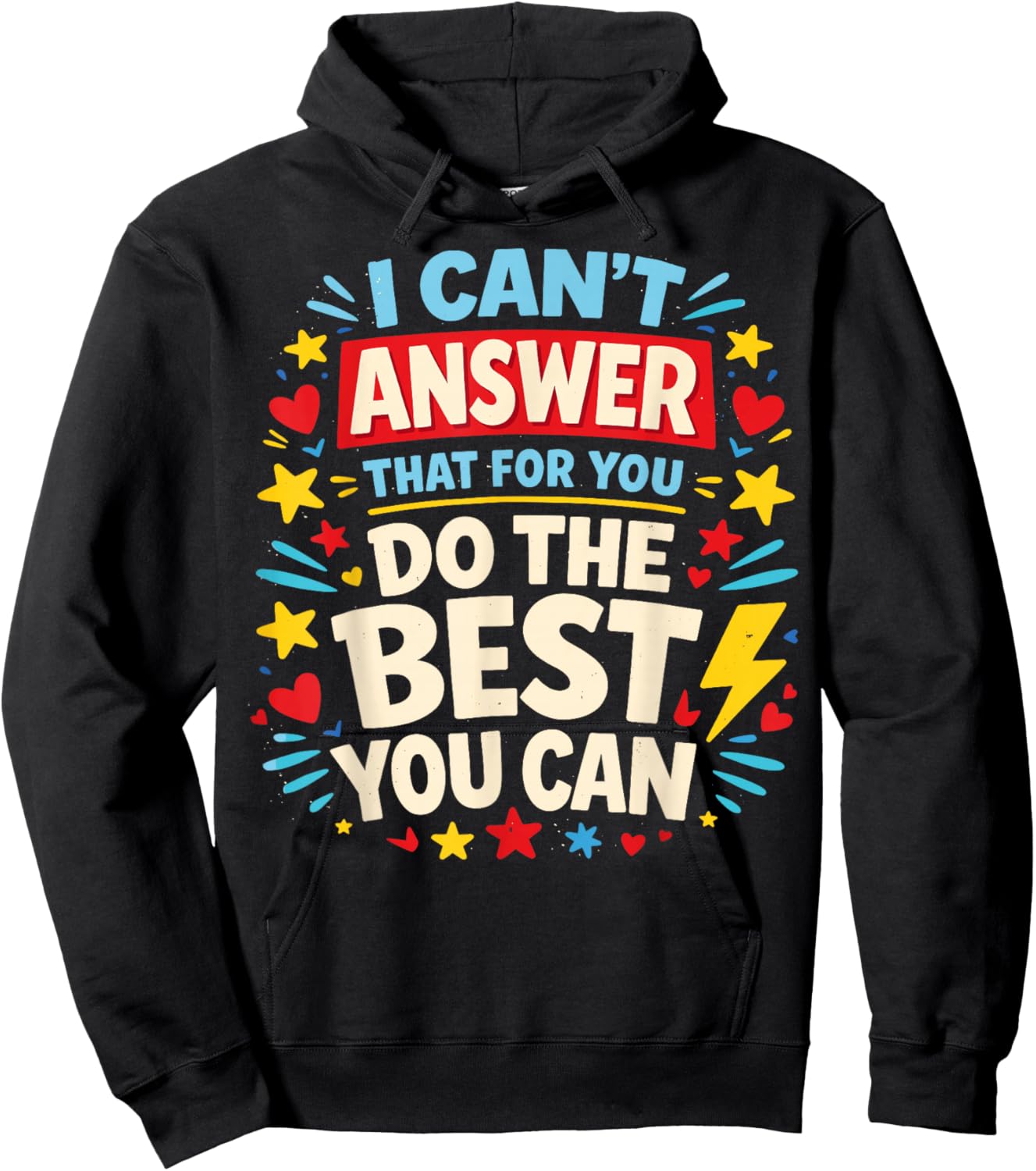 I Can't Answer That for You Do The Best You Can Testing Day Hoodie - Hoodie | Black