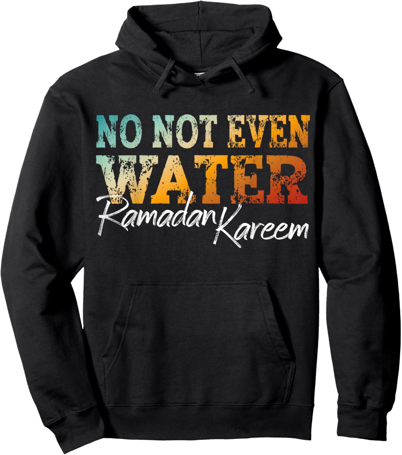 No Not Even Water Ramadan Kareem Islamic Fasting Design Hoodie - Hoodie | Black