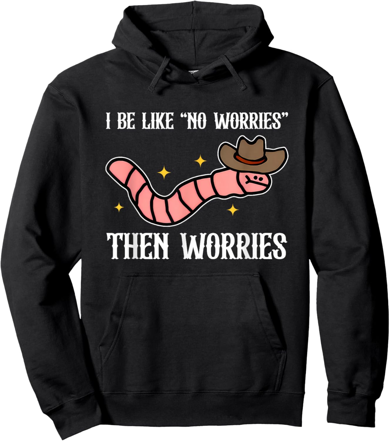 I Be Like No Worries, Humorous, Worm Hoodie - Hoodie | Black