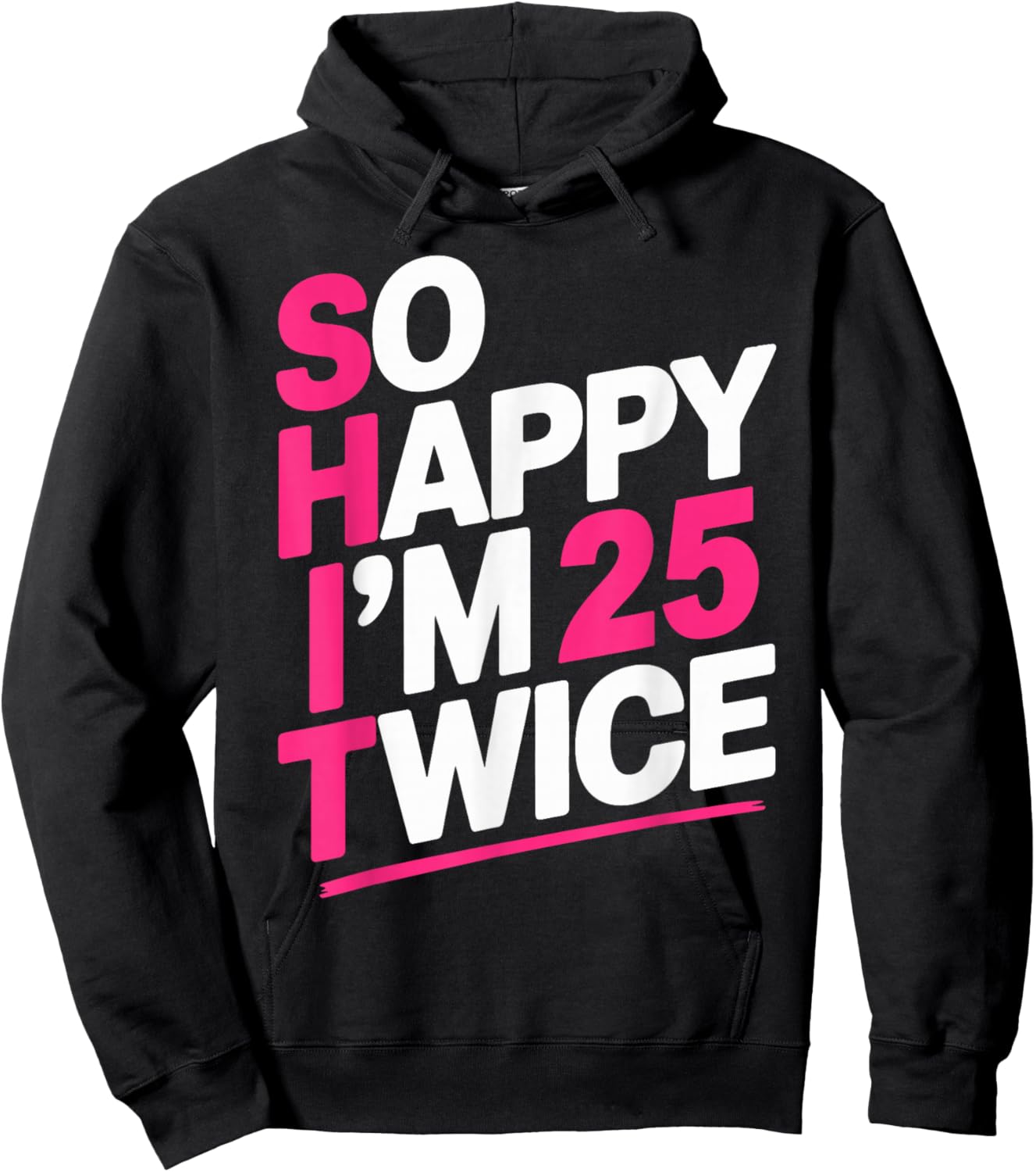 So Happy I'm 25 Twice | Celebrate Turning Fifty Bday Hoodie - Hoodie | Black