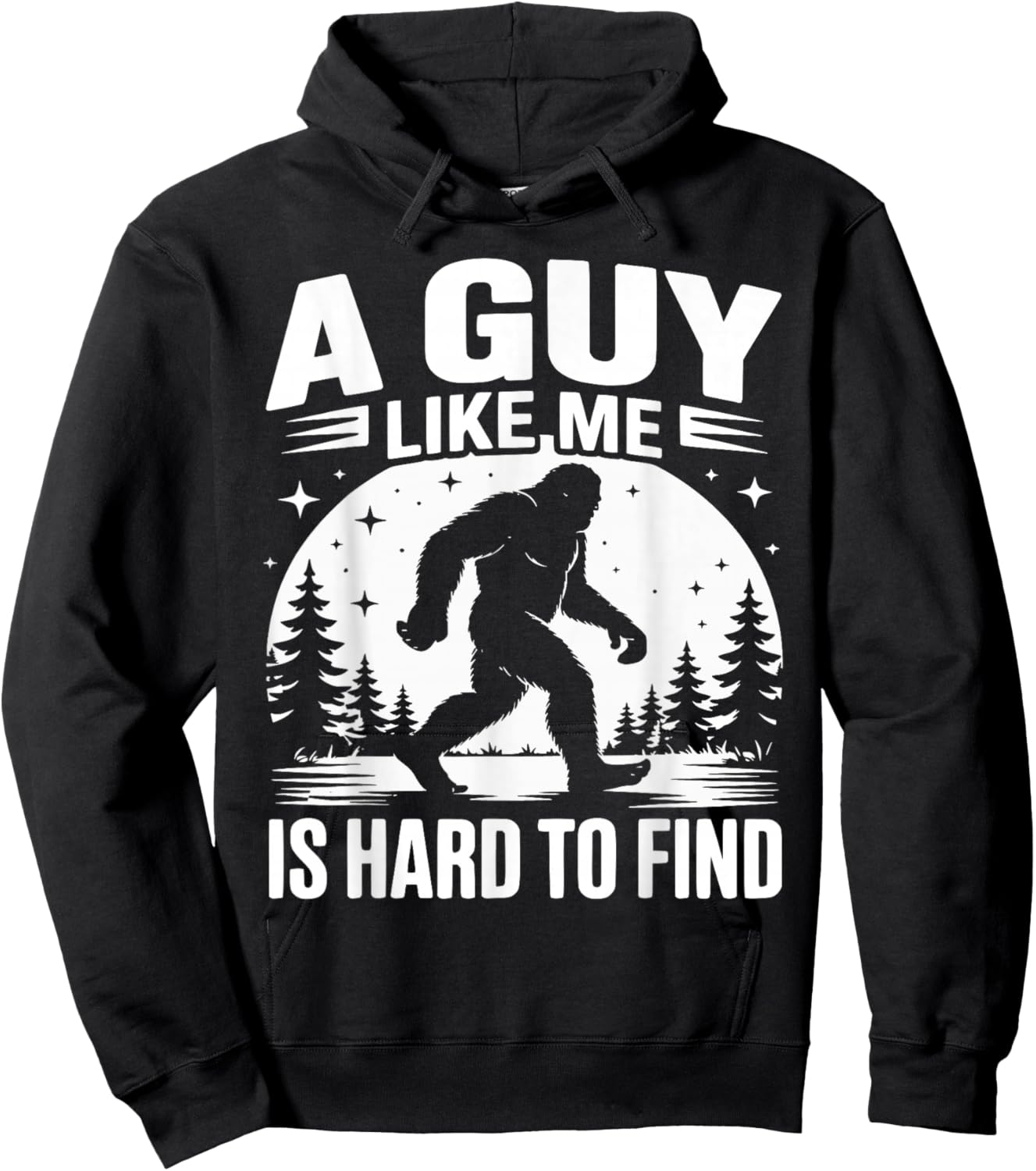 A Guy Like Me is Hard to Find Funny Bigfoot Hoodie - Hoodie | Black