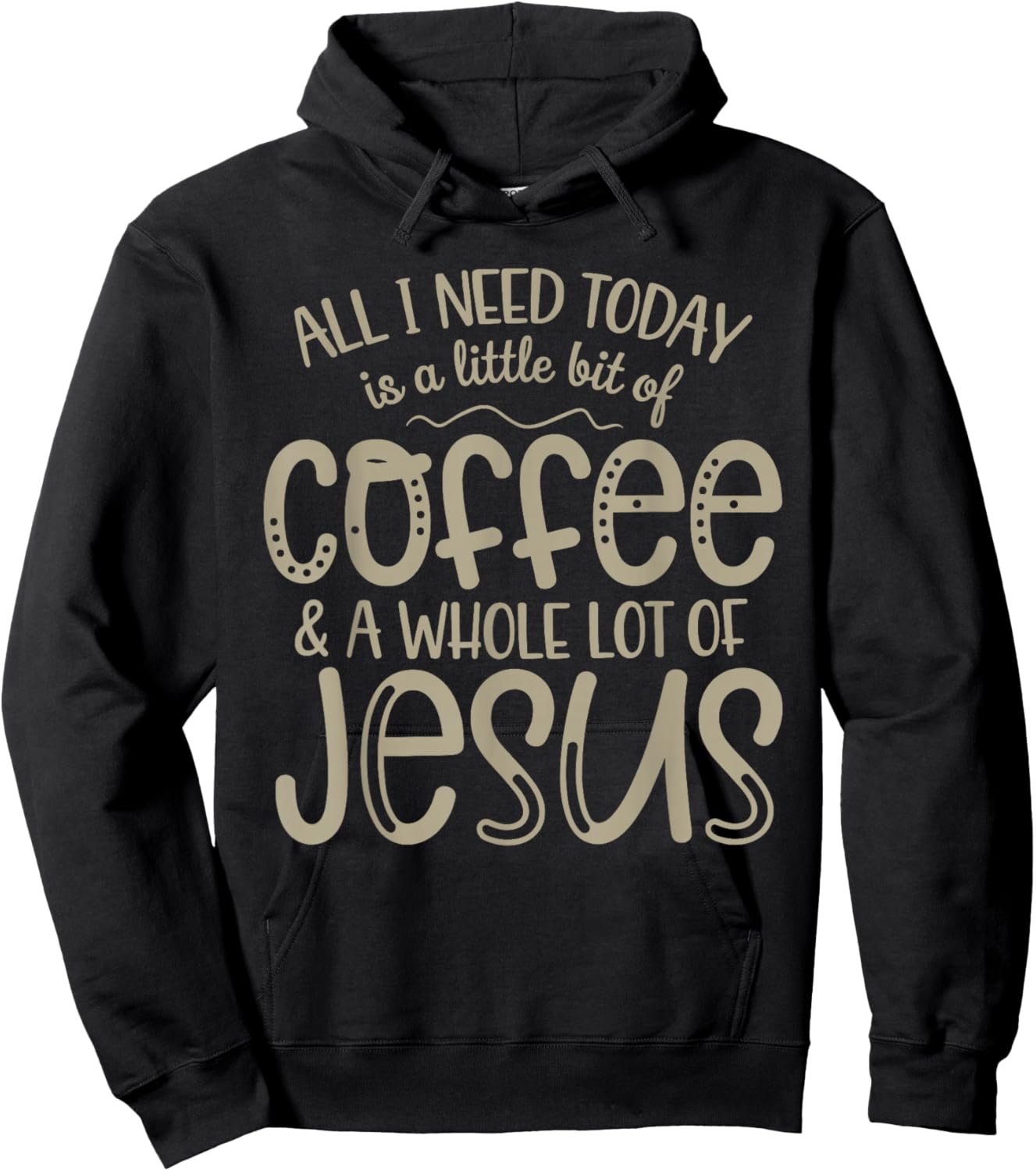 All I Need Today Coffee and Jesus Christian Faith Hoodie - Hoodie | Black