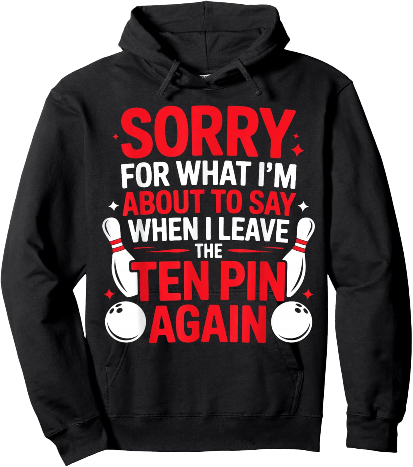 Sorry for What I’m About to Say When I Leave The Ten Pin Hoodie - Hoodie | Black