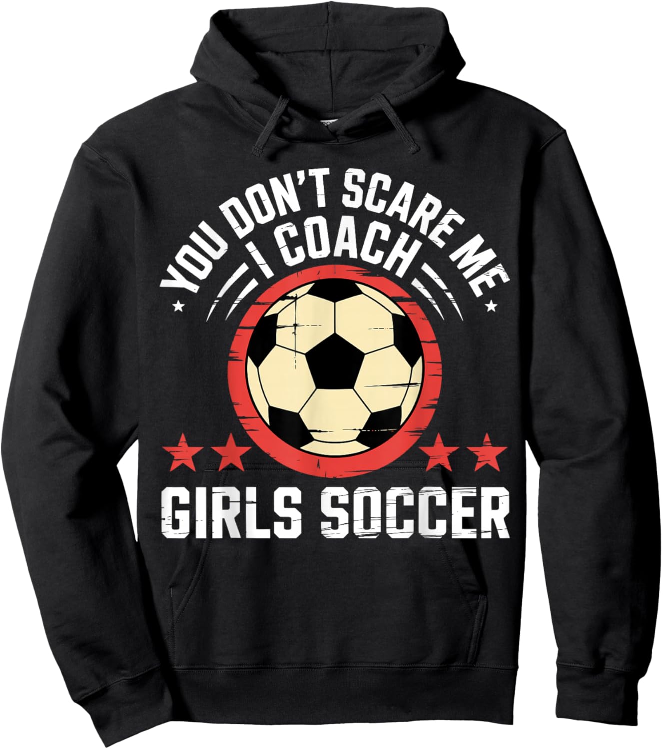 Best Coaches Gift You Don't Scare Me I Coach Girls Soccer Hoodie - Hoodie | Black