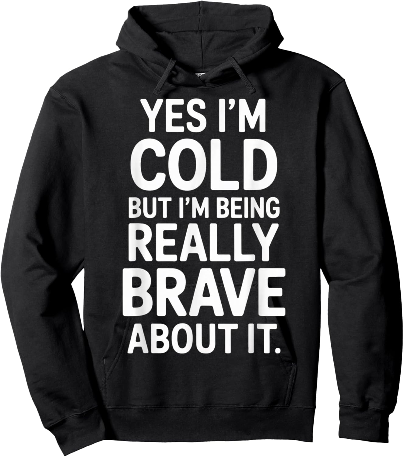 Yes I'm Cold But I'm Being Really Brave About It Hoodie - Hoodie | Black