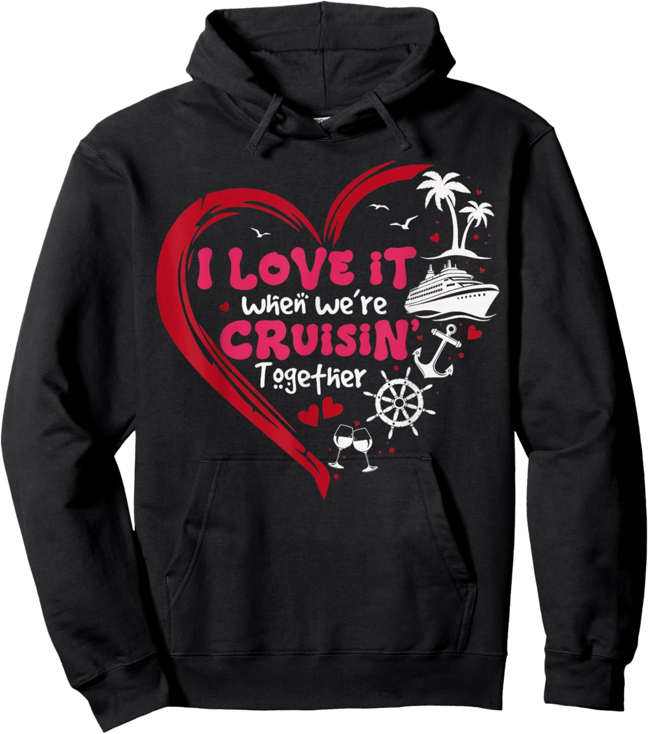 I Love It When We're Cruising Together Valentines Day Hoodie - Hoodie | Black