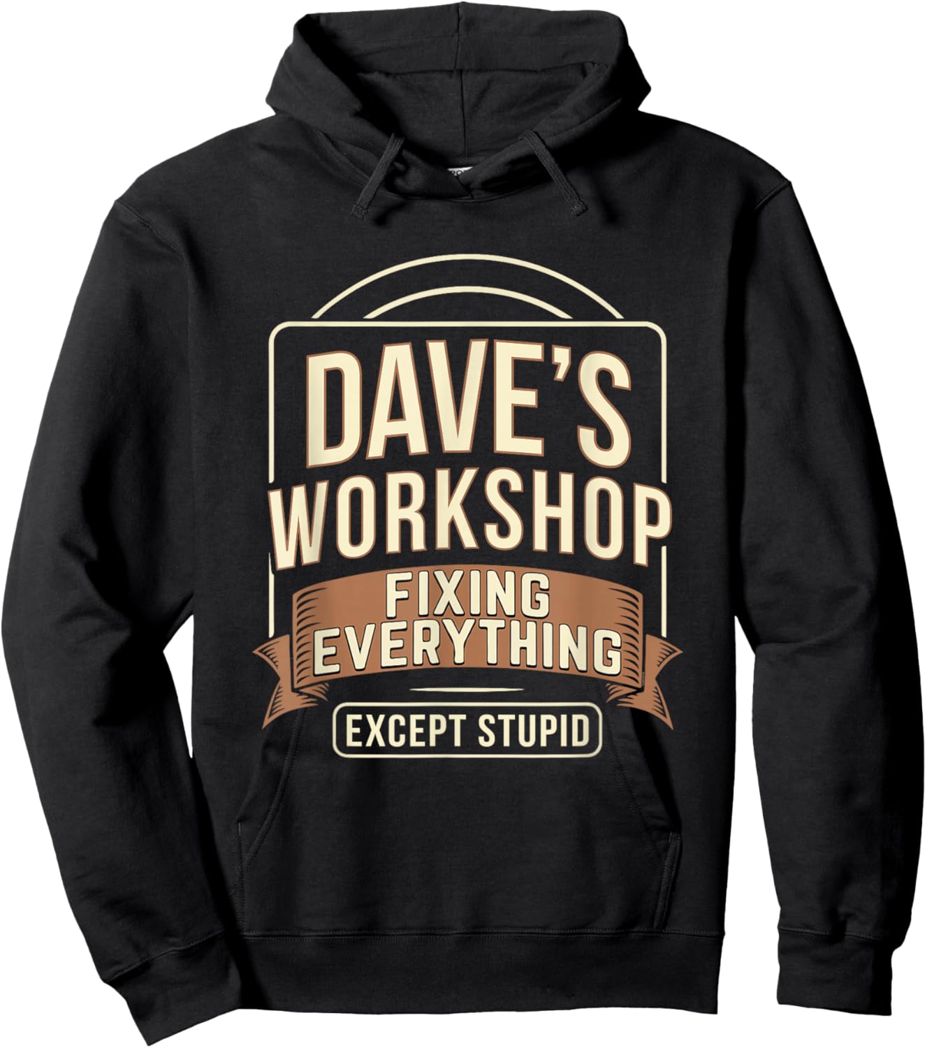 Dave's Workshop Fixing Everything Except Stupid Hoodie - Hoodie | Black