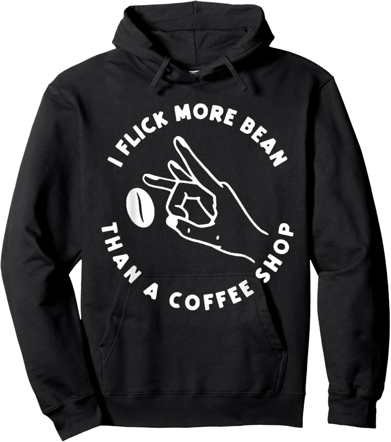 I Flick More Bean Than A Coffee Shop Funny Coffee Hoodie - Hoodie | Black