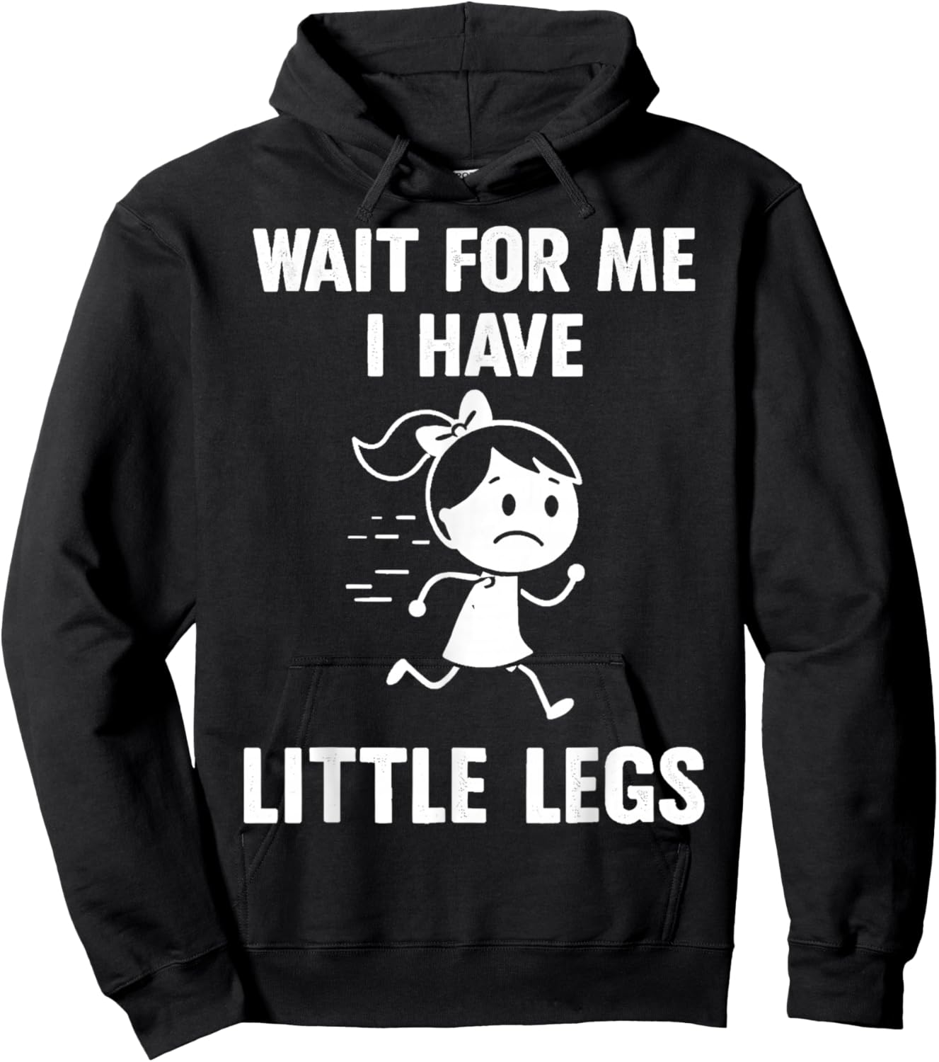 Wait for Me I Have Little Legs Funny Meme Hoodie - Hoodie | Black