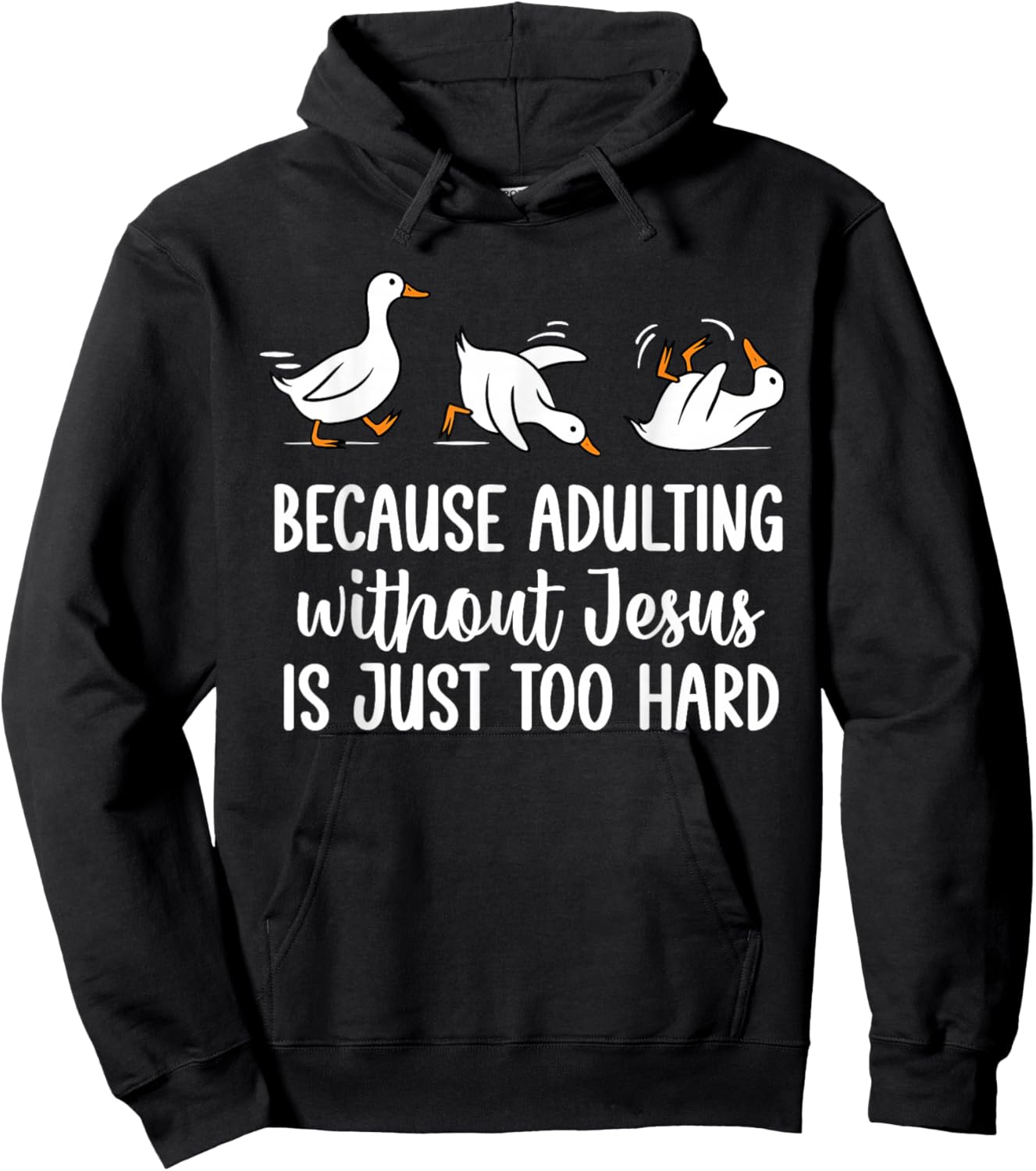 Because Adulting Without Jesus is Just Too Hard Funny Goose Hoodie - Hoodie | Black