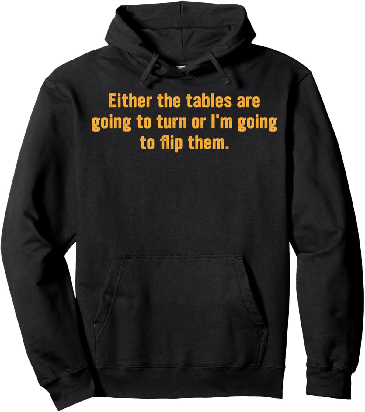 Either The Tables are Going to Turn Hoodie - Hoodie | Black
