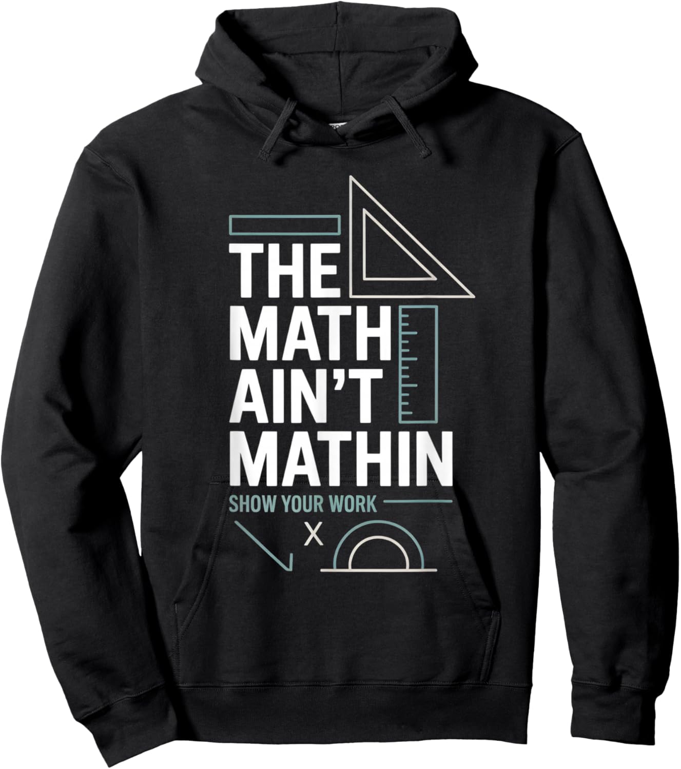 The Math Ain't Mathin Show Your Work Teacher Hoodie - Hoodie | Black