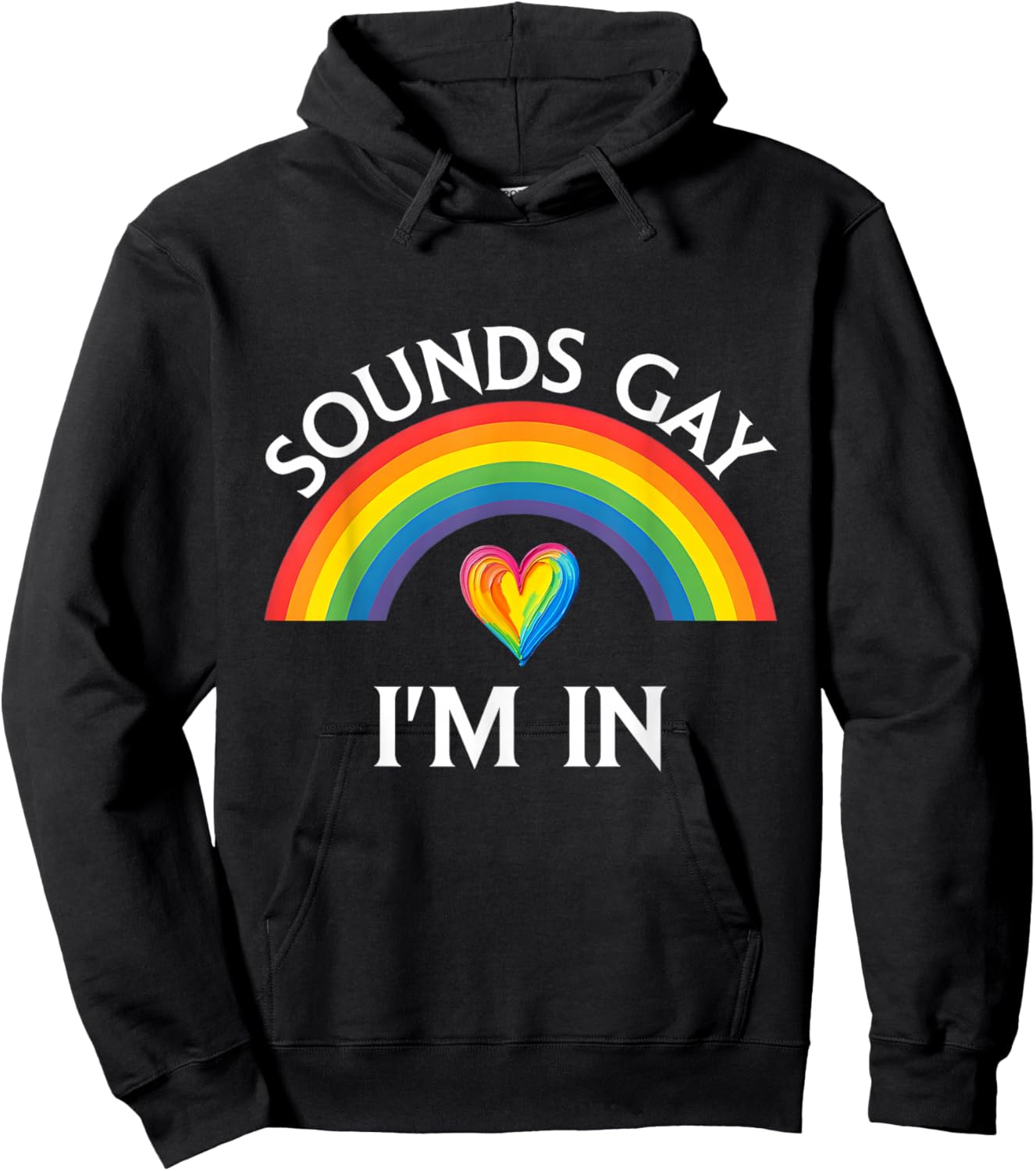 Sounds Gay I'm in Pride LGBTQ Rainbow Funny Men Women Hoodie - Hoodie | Black