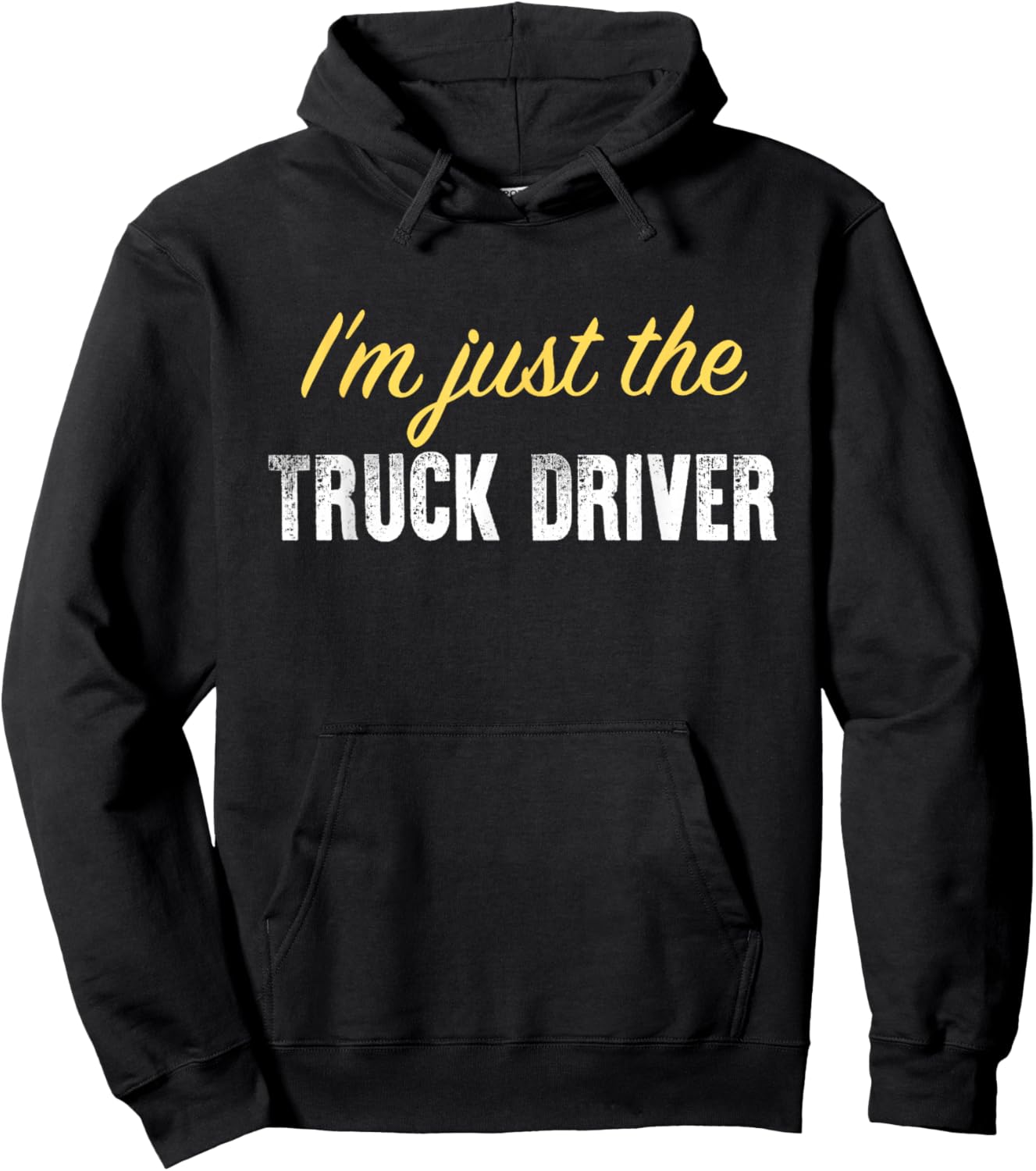 I’m just The Truck Driver - Funny Hoodie - Hoodie | Black