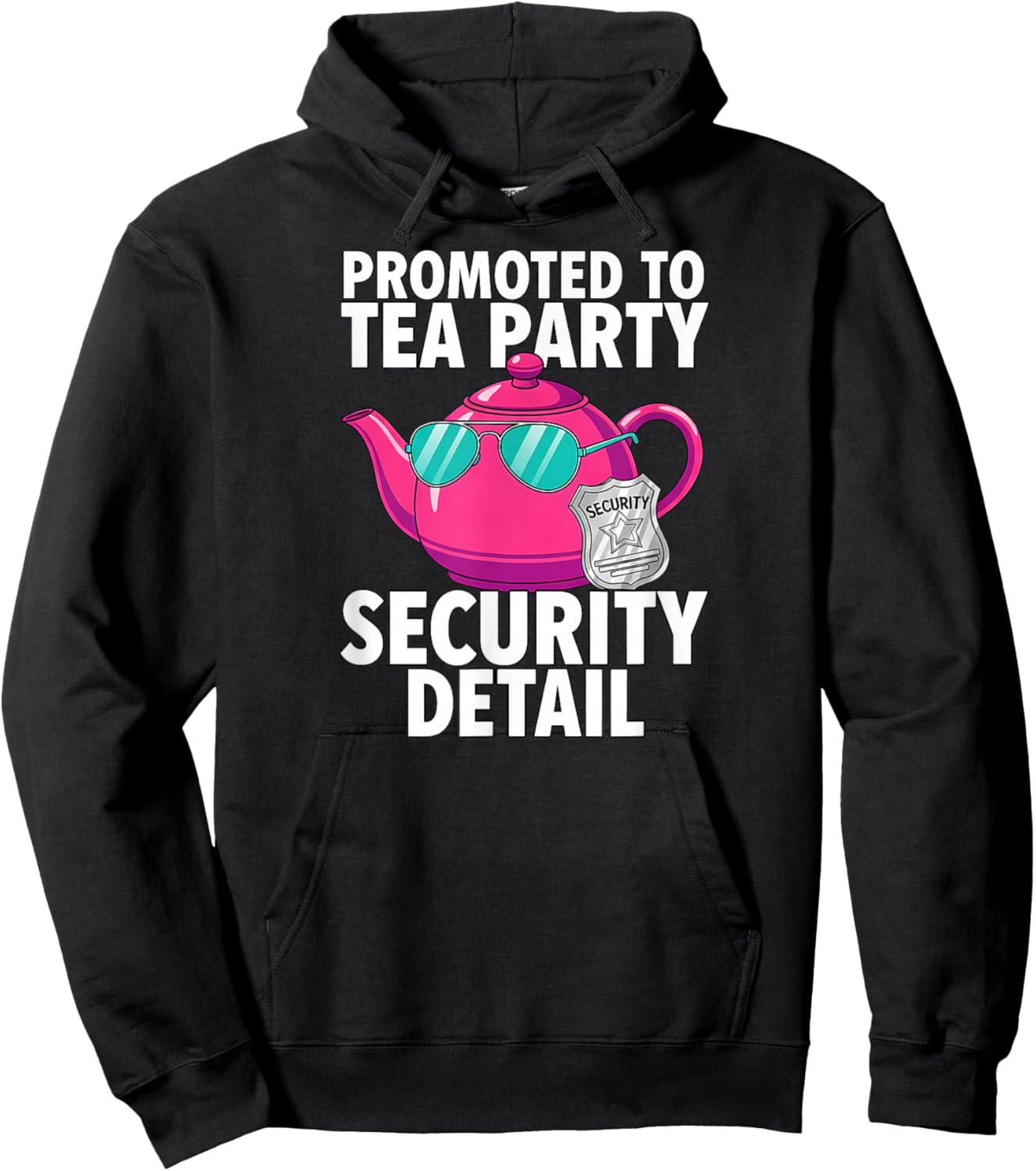 Promoted to Tea Party Security Detail Funny Dad Hoodie - Hoodie | Black