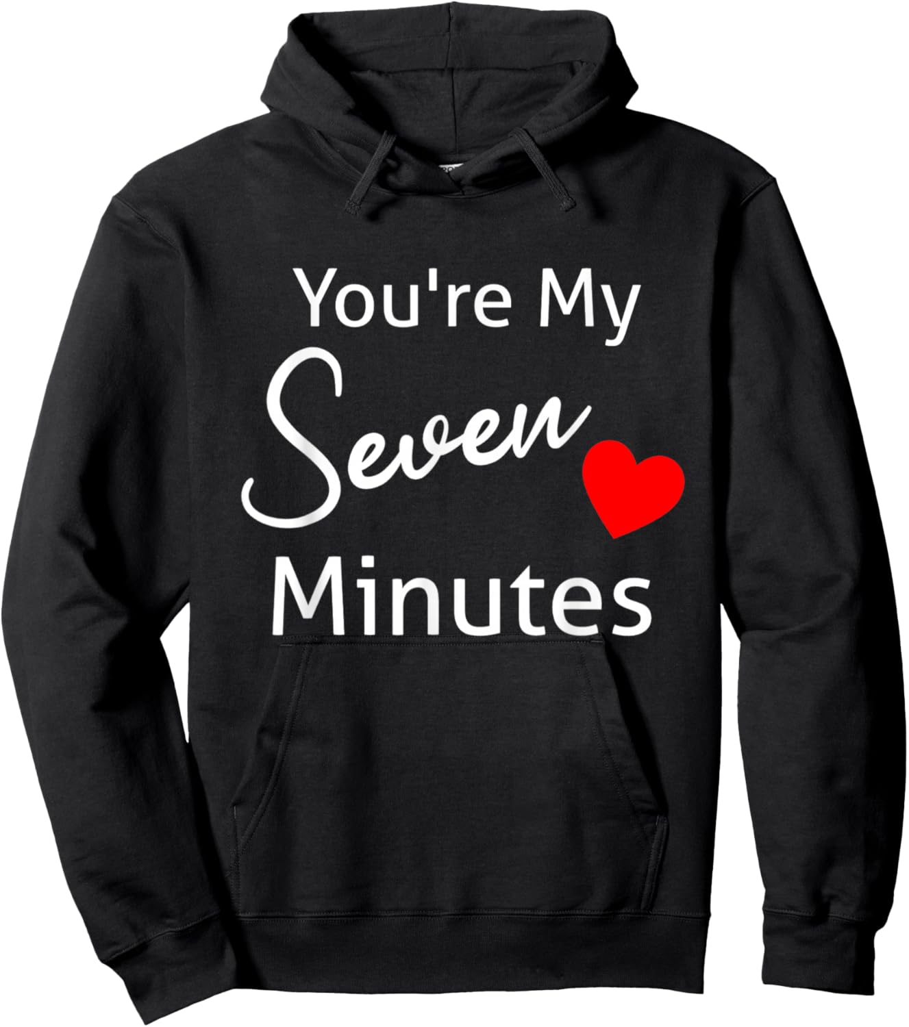 You're My Seven Minutes All Love Family Relationships Saying Hoodie - Hoodie | Black
